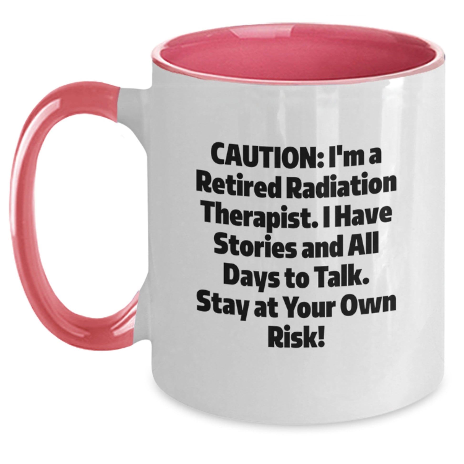 Radiation Therapist Gifts from Friends, Funny Two Tone Coffee Mug for Him/Her Birthday, Caution: I'm A Retired Radiation Therapist, Stay At Your Own Risk! - Main