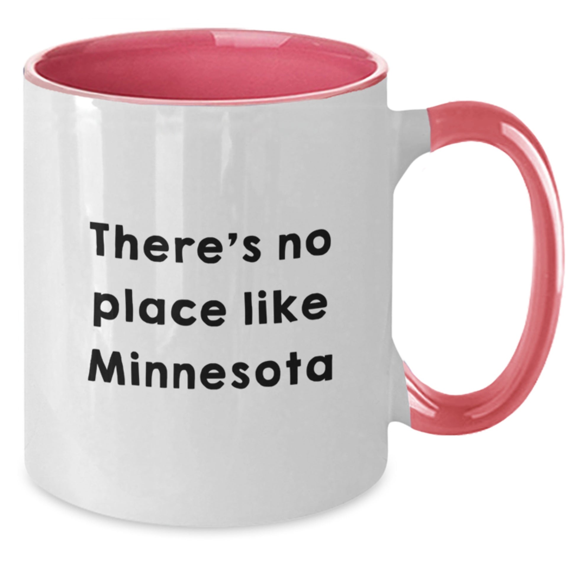Minnesota Gifts from Friends - Funny Two Tone Coffee Mug for Birthday, 'There's No Place Like Minnesota' - Additional