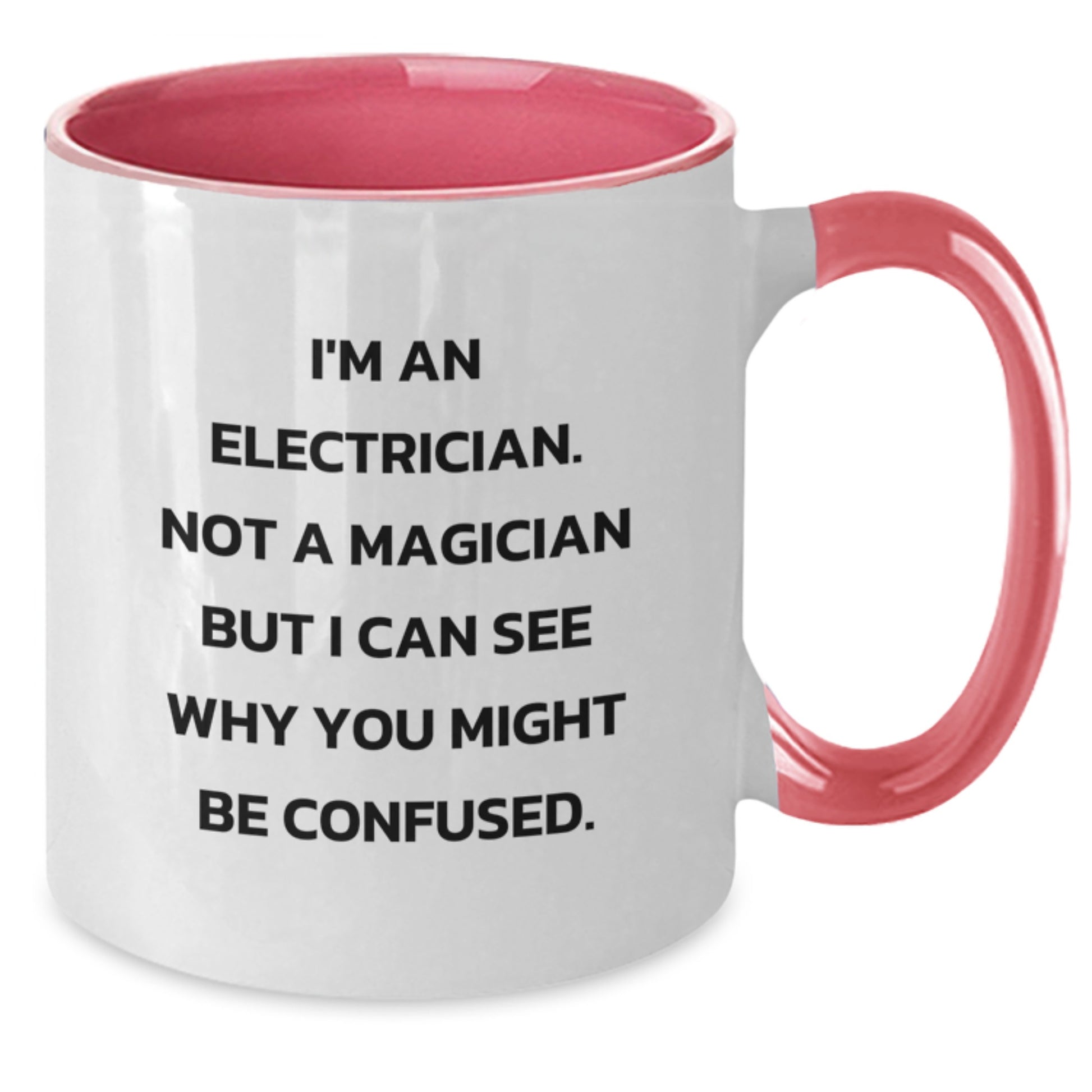 Electrician Gifts, Funny Two Tone Coffee Mug, I'm An Electrician. Not A Magician But I Can See Why You Might Be Confused. - Gifts from Friends, Unique Birthday Unique Gifts for Electrician - Additional