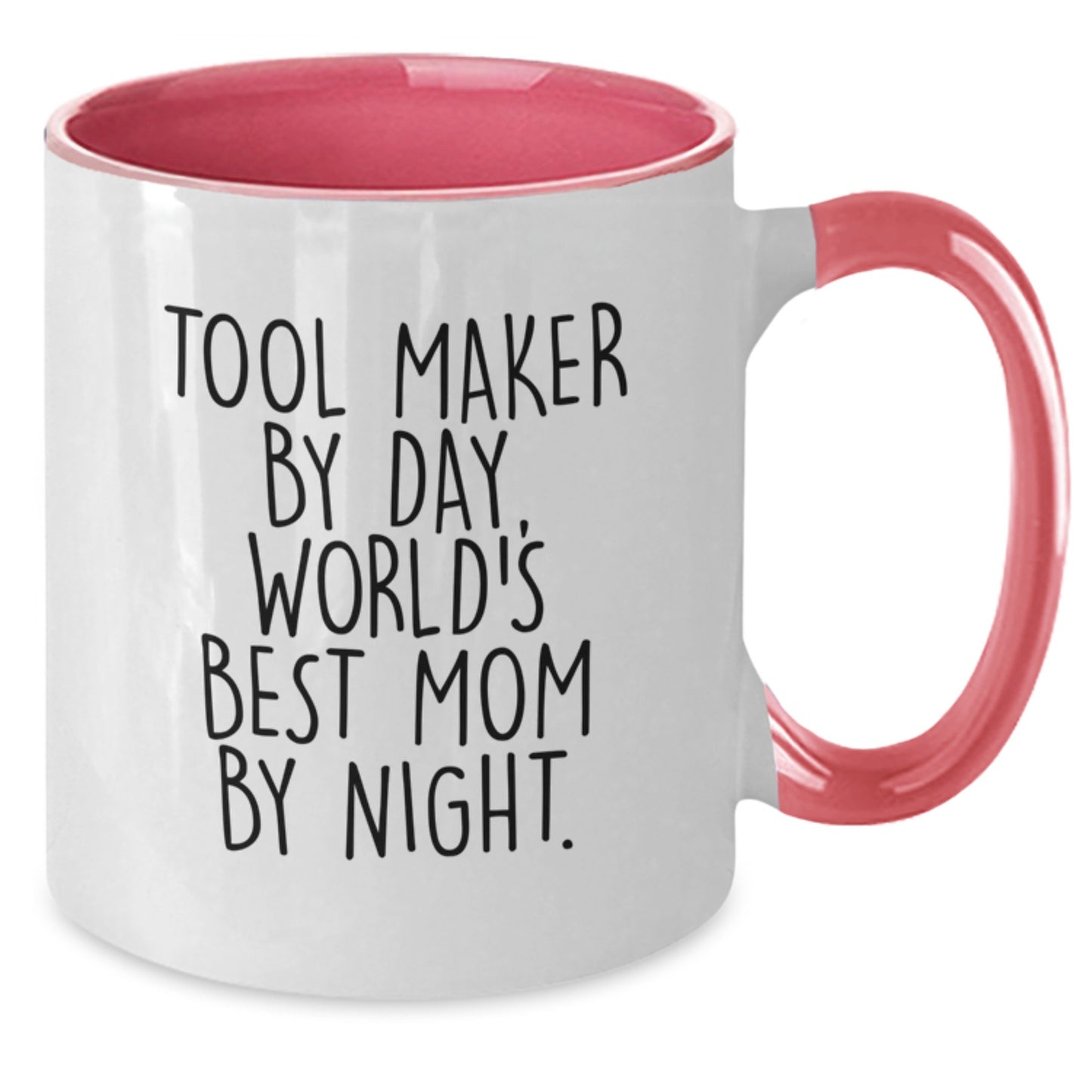 Tool Maker Humor Two Tone Coffee Mugs Gifts from Mom to Tool Maker by Day Graduation Unique Gifts - Additional