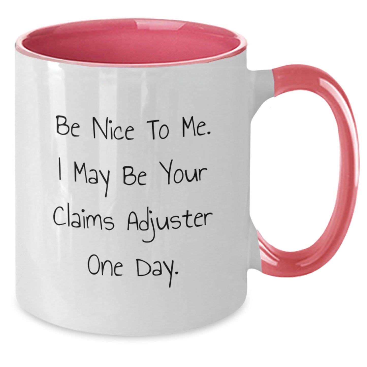 Funny Claims Adjuster Gifts from Friends - Be Nice To Me. I May Be Your Claims Adjuster One Day. Two Tone Coffee Mug for Claims Adjuster, Graduation Unique Gifts for Men, Women, Coworkers, Family - Additional