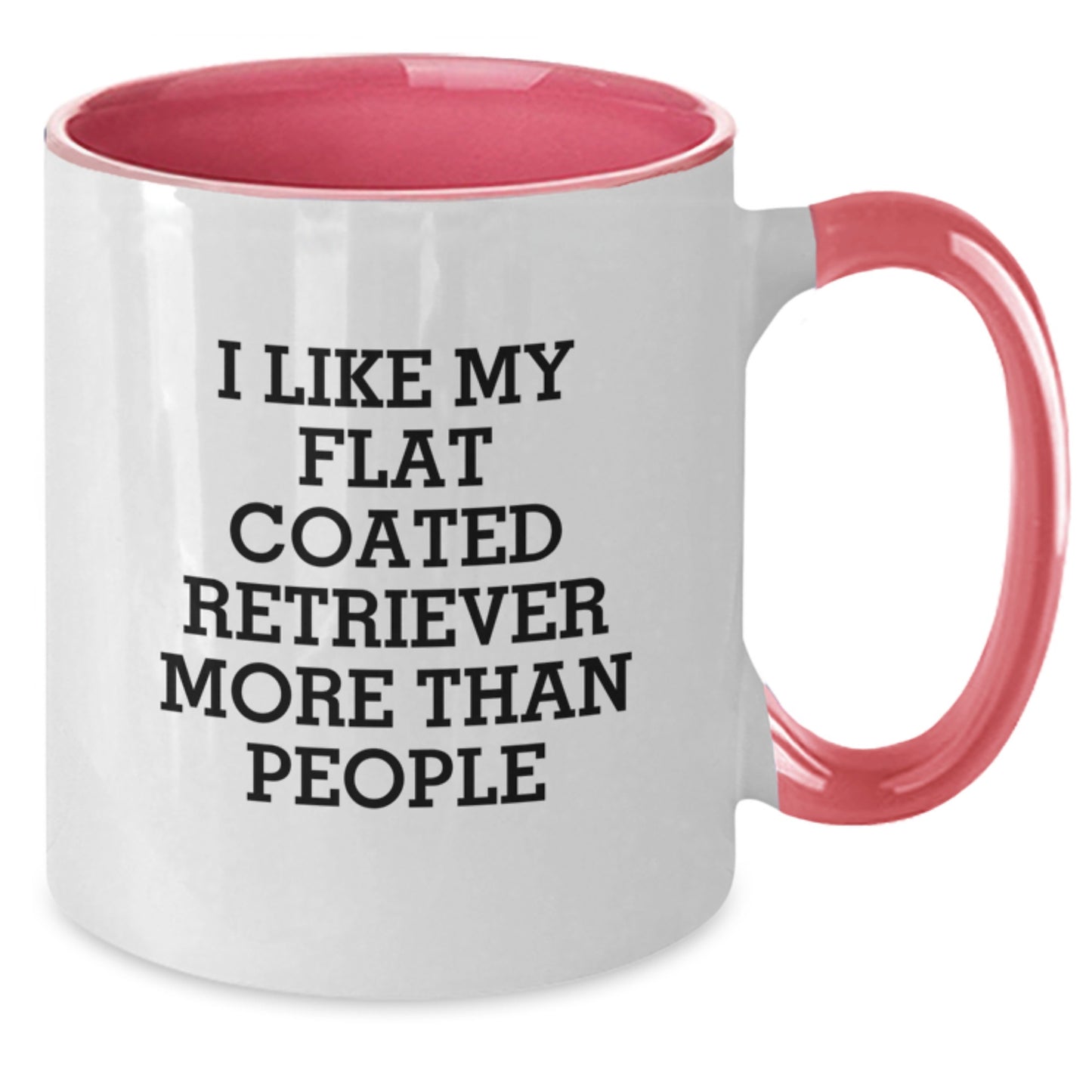 Funny Flat Coated Retriever Dog Gifts from Friends - I Like My Flat Coated Retriever More Than People Quote Two Tone Coffee Mug for Birthday - Additional