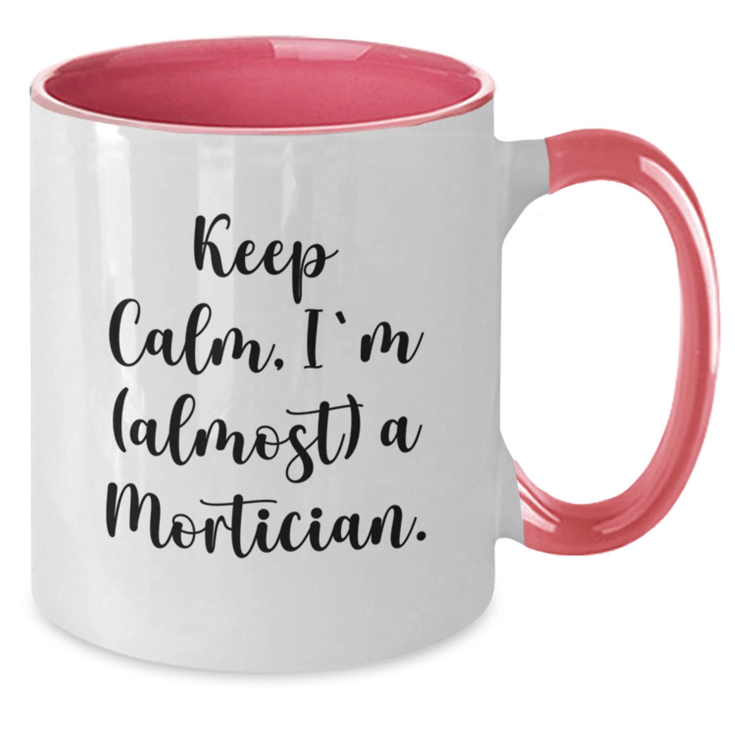 Funny Mortician Gifts from Friends, Keep Calm, I'm (almost) A Mortician., Two Tone Coffee Mug for Mortician, Christmas Unique Gifts for Mortician - Additional