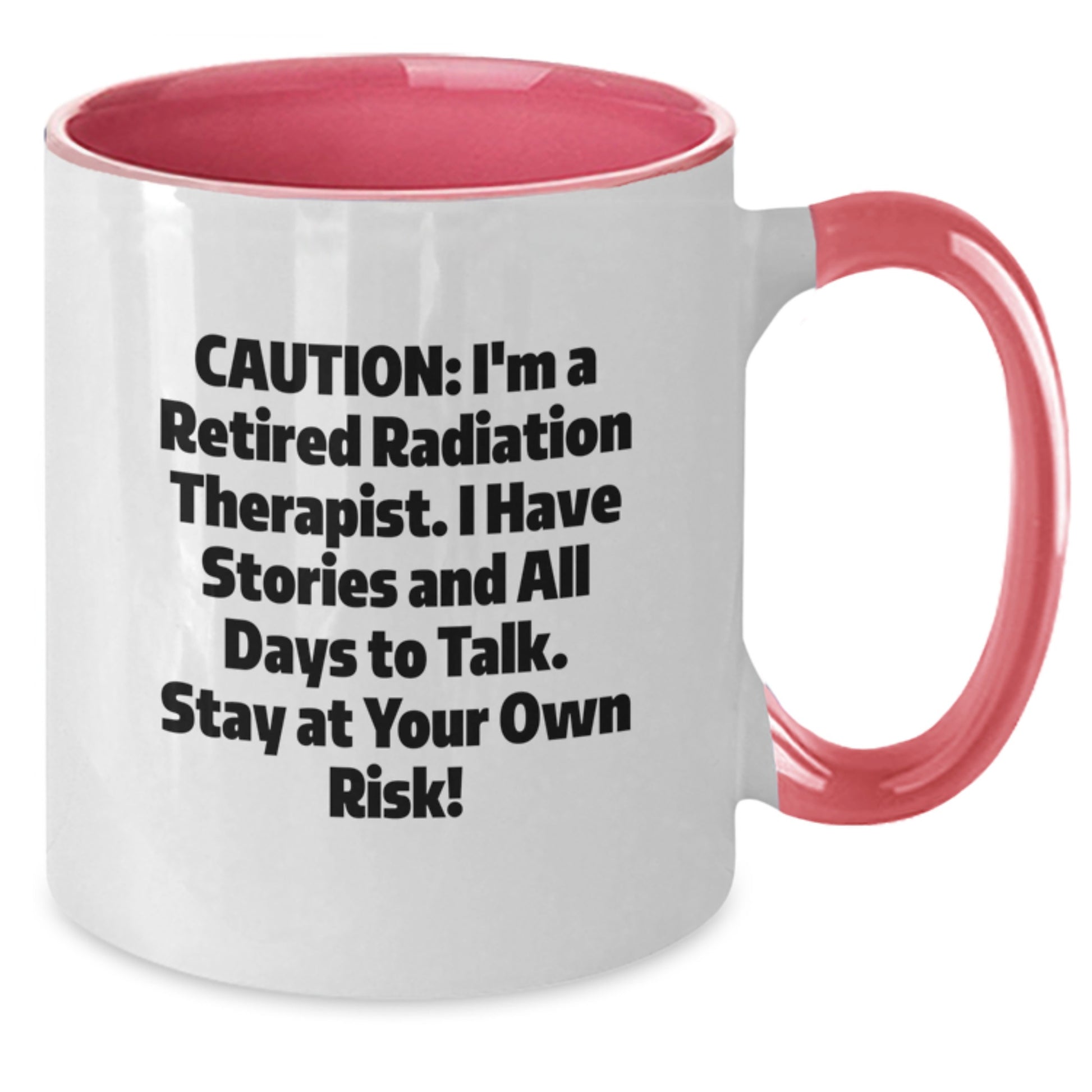 Radiation Therapist Gifts from Friends, Funny Two Tone Coffee Mug for Him/Her Birthday, Caution: I'm A Retired Radiation Therapist, Stay At Your Own Risk! - Additional