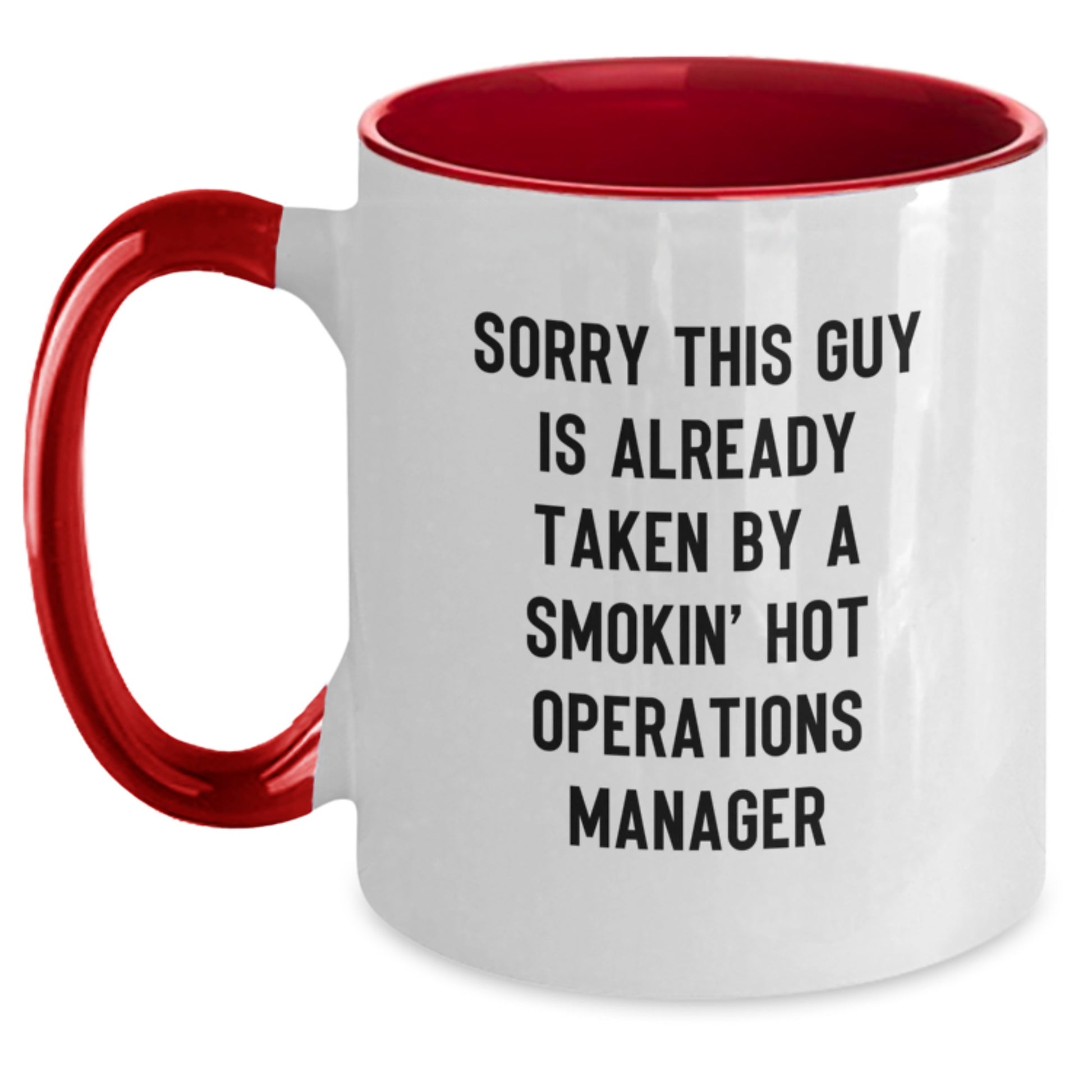Funny Operations Manager Birthday Unique Gifts from Friends to Operations Manager, Two Tone Coffee Mug with Quote 'Sorry This Guy Is Already Taken By A Smokin' Hot Operations Manager' - Main