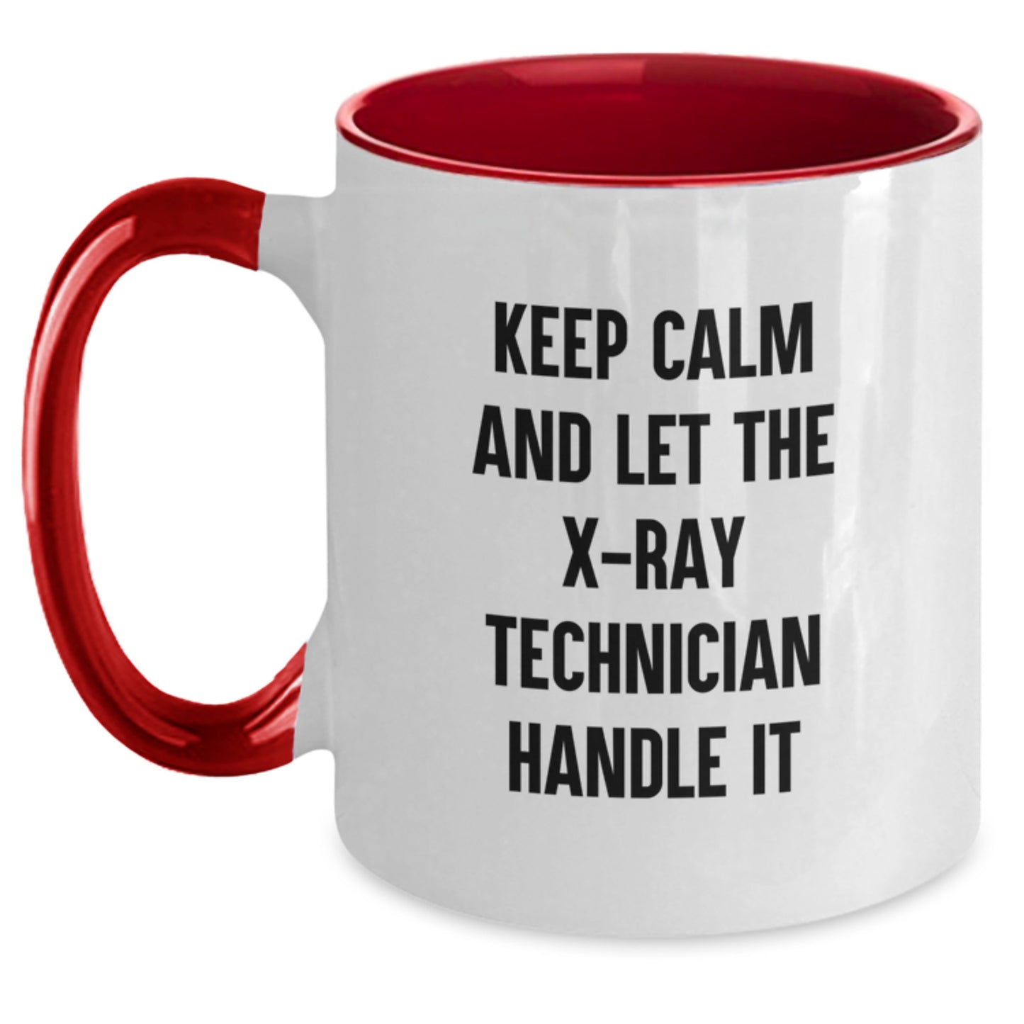 Funny X-Ray Technician Gifts from Friends for Graduation Unique Two Tone Coffee Mugs - Keep Calm And Let The X-ray Technician Handle It - Main