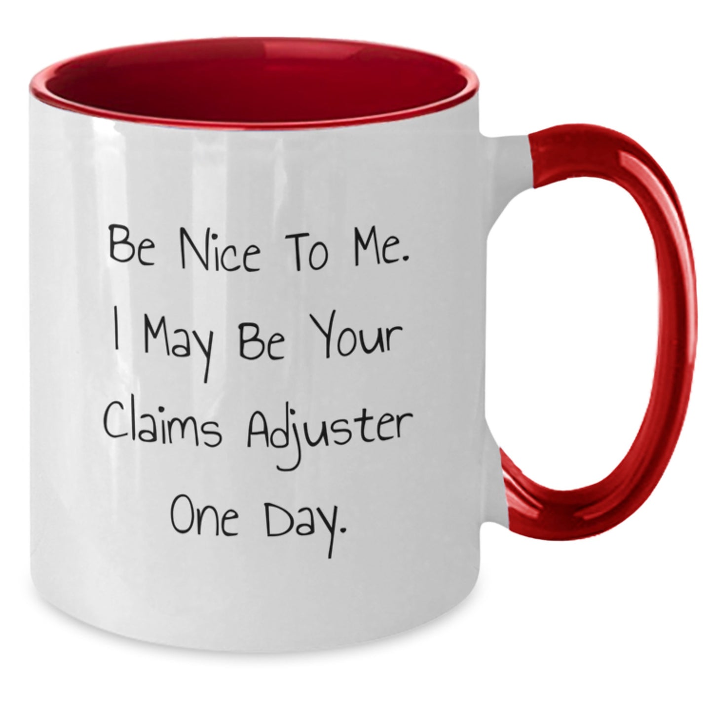 Funny Claims Adjuster Gifts from Friends - Be Nice To Me. I May Be Your Claims Adjuster One Day. Two Tone Coffee Mug for Claims Adjuster, Graduation Unique Gifts for Men, Women, Coworkers, Family - Additional