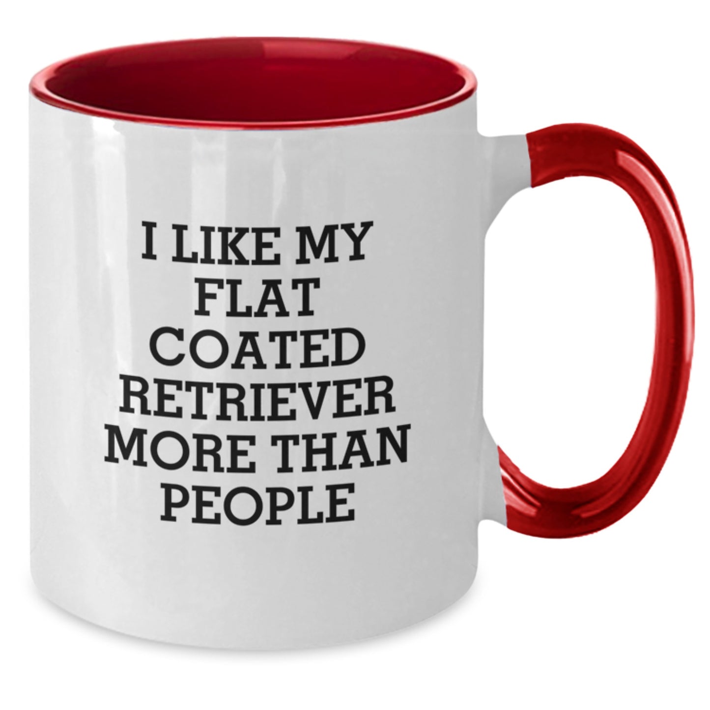 Funny Flat Coated Retriever Dog Gifts from Friends - I Like My Flat Coated Retriever More Than People Quote Two Tone Coffee Mug for Birthday - Additional