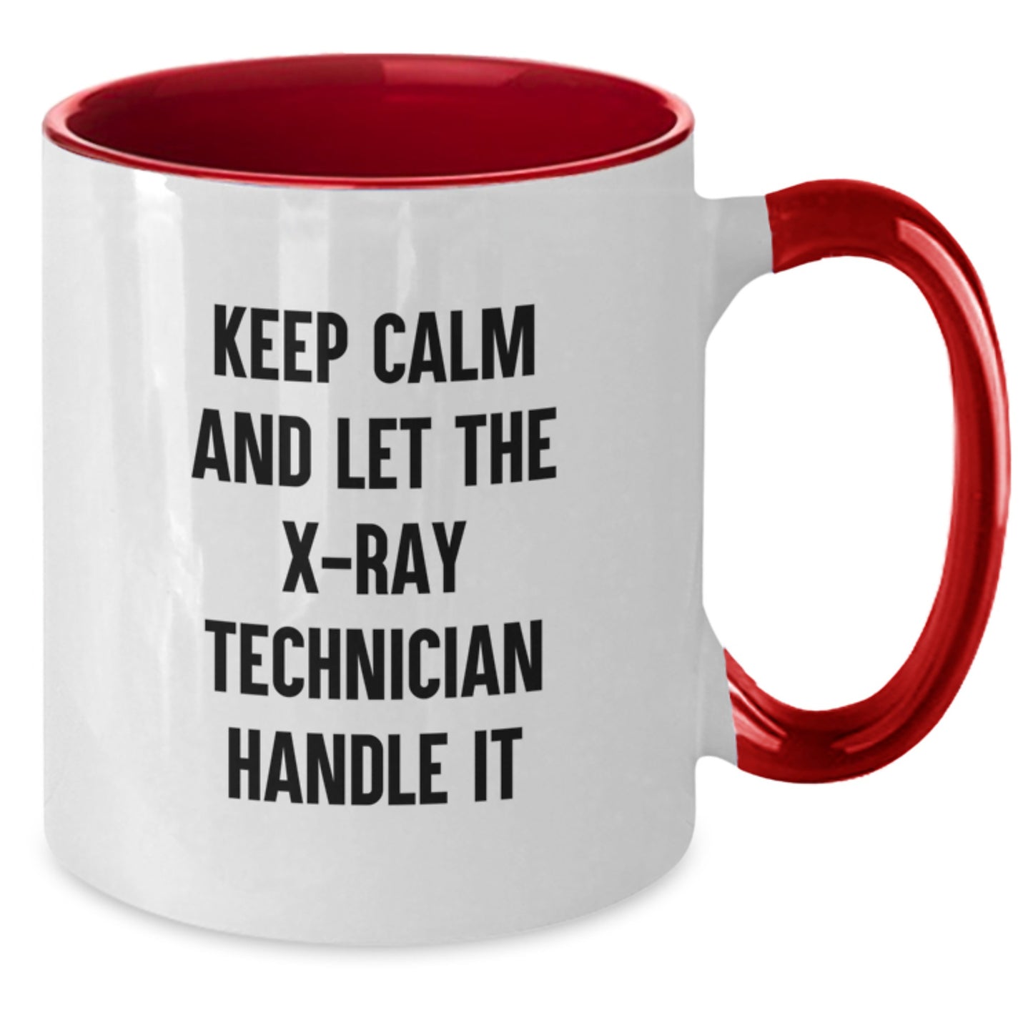 Funny X-Ray Technician Gifts from Friends for Graduation Unique Two Tone Coffee Mugs - Keep Calm And Let The X-ray Technician Handle It - Additional