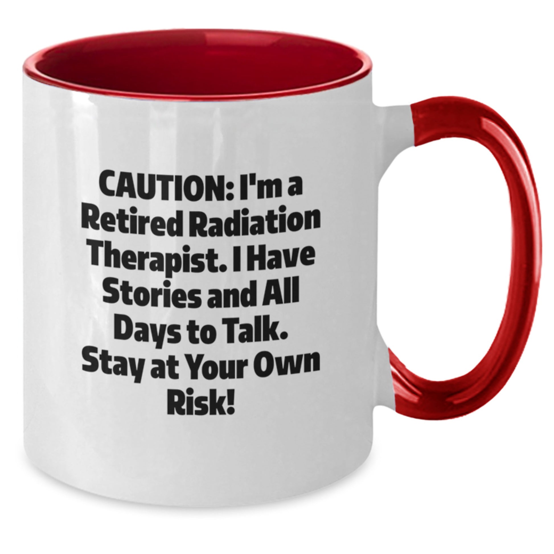 Radiation Therapist Gifts from Friends, Funny Two Tone Coffee Mug for Him/Her Birthday, Caution: I'm A Retired Radiation Therapist, Stay At Your Own Risk! - Additional