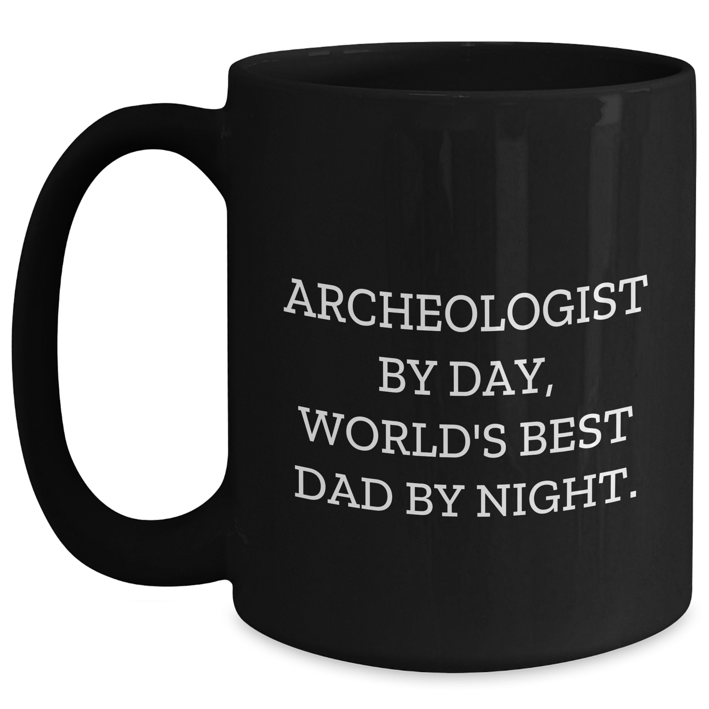 Archeologist Gifts, Funny Quote, Unique Black Coffee Mug for Graduation - Gifts from Mom to Archeologist, Dads who Dig - Main