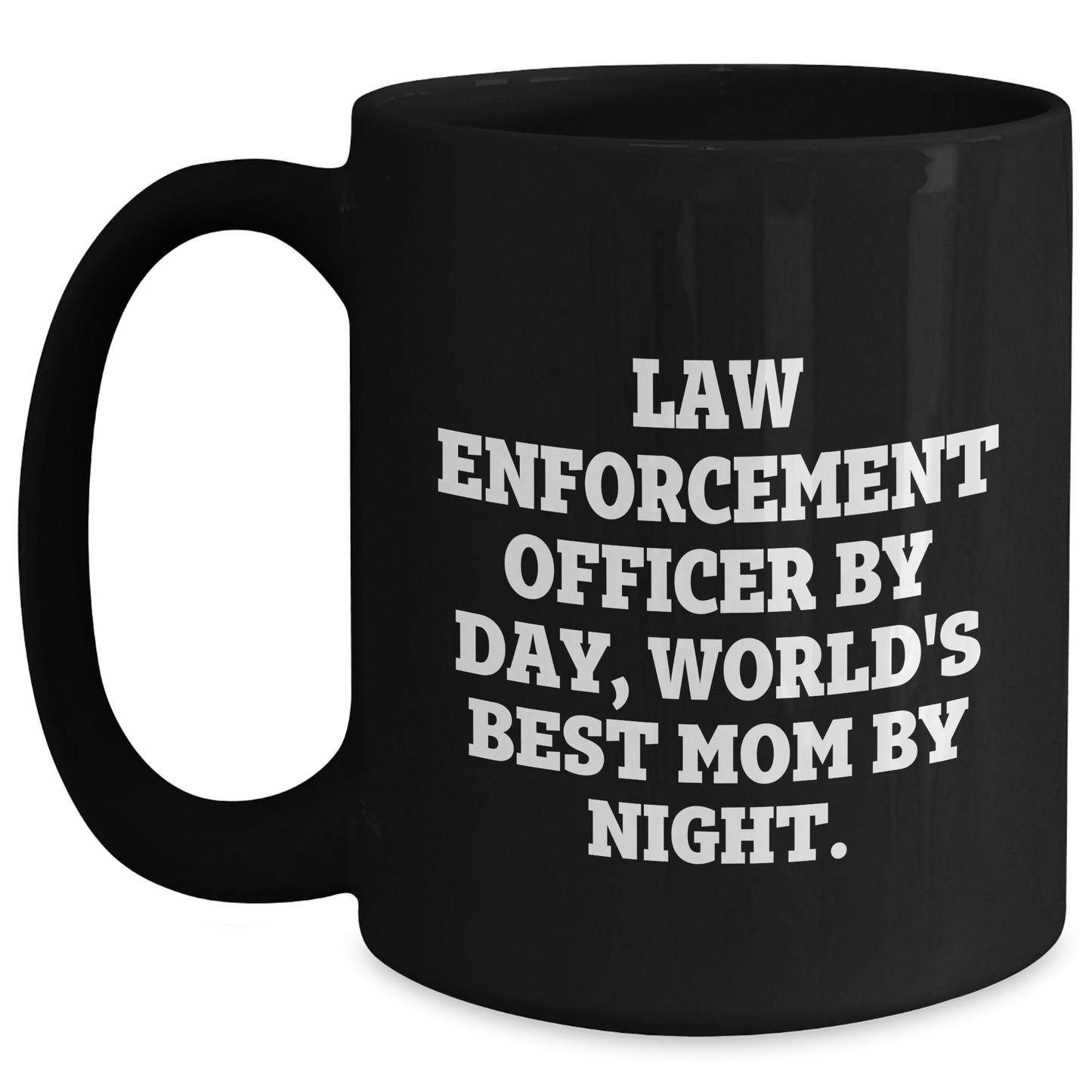 Law Enforcement Officer Humor Black Coffee Mug, Funny Gifts from Mom to Dad on Father's Day - Main