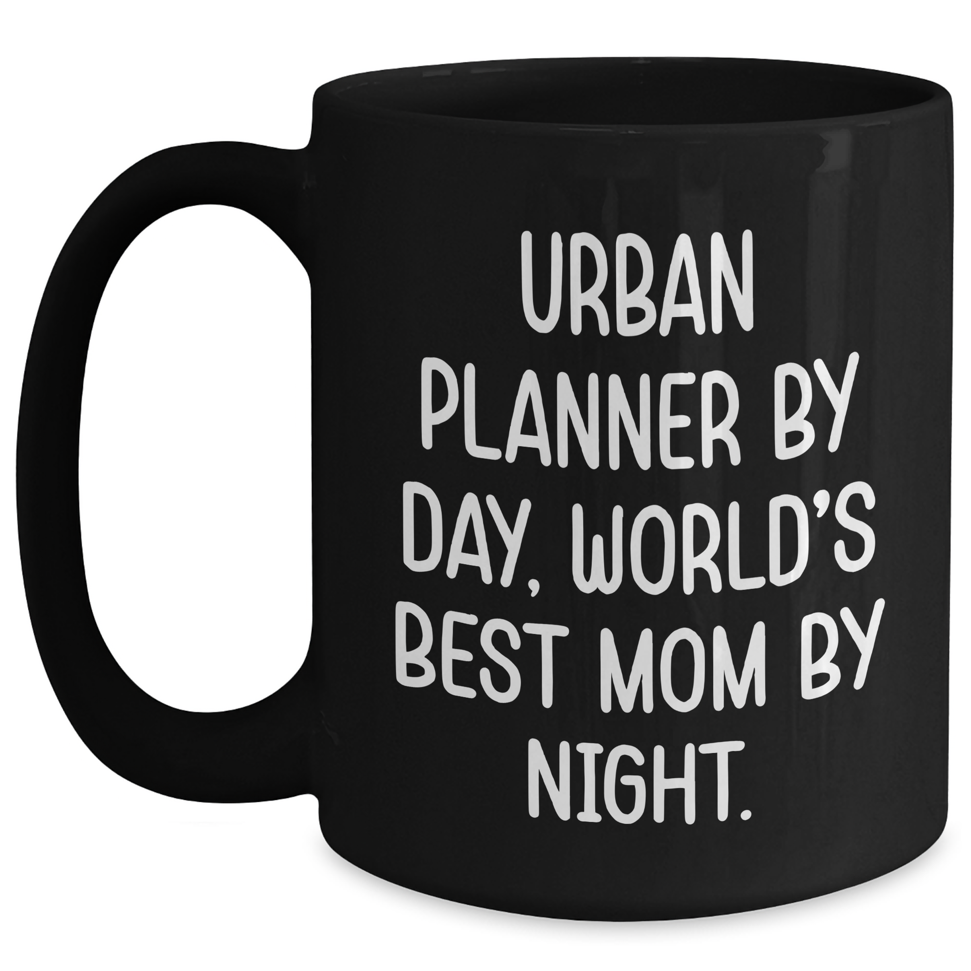 Urban Planner By Day, World's Best Mom By Night. Funny Black Coffee Mug, Ideal Gifts from Mom to Urban Planner for Father's Day - Main