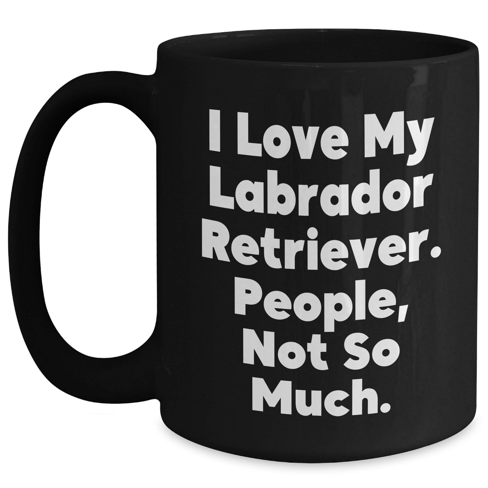 Labrador Retriever Dog Funny Gifts from Men to Fathers, I Love My Labrador, Unique Black Coffee Mug - Main