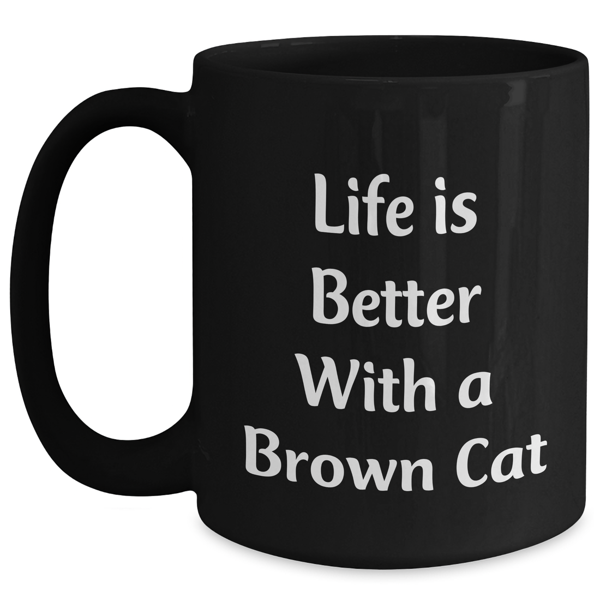 Brown Cat Lovers Gifts from Family - Unique Black Coffee Mug for Men, Funny Quote Life Is Better With A Brown Cat, 11oz or 15oz, Father's Day Unique Gifts - Main