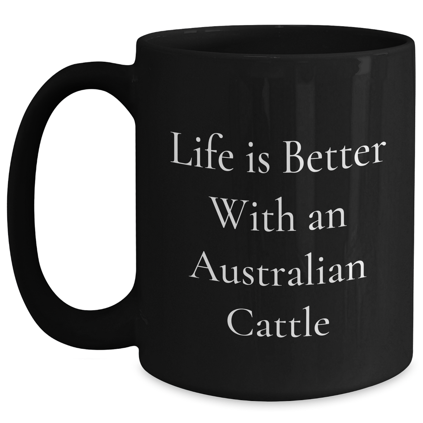 Funny Australian Cattle Dog Gifts for Men, Black Coffee Mug - Inspirational Quote, Gifts from Family, Graduation Unique Gifts, Australian Cattle Dog Lover Mug, 11oz or 15oz - Main