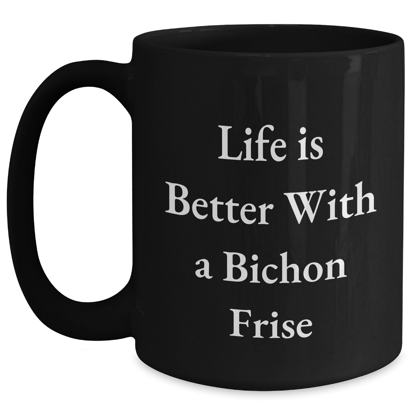 Bichon Frise Dog Lovers' Funny Mugs Gifts from Family Friends to Men Women, 'Life Is Better With A Bichon Frise' Black Coffee Mug, Father's Day Unique Gifts - Main