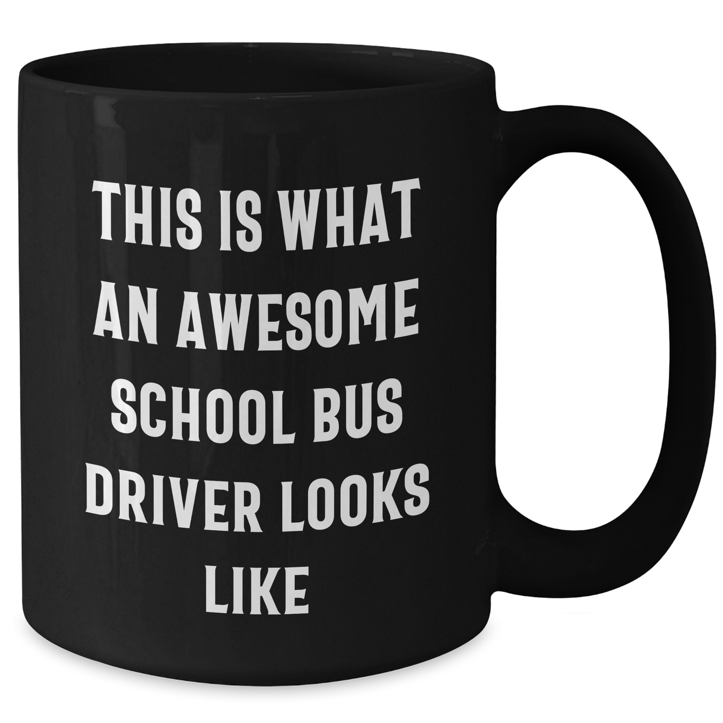 Funny School Bus Driver Quotes Gifts from Family for Mother's Day Black Coffee Mug, This Is What An Awesome School Bus Driver Looks Like, Unique Gifts for School Bus Driver - Additional