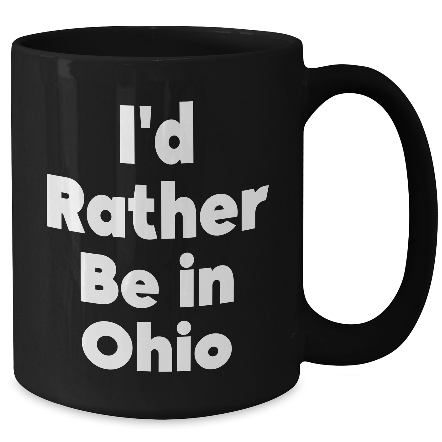 Funny Ohio Gifts from Friends and Family - I'd Rather Be In Ohio Black Coffee Mug for Graduation - Additional