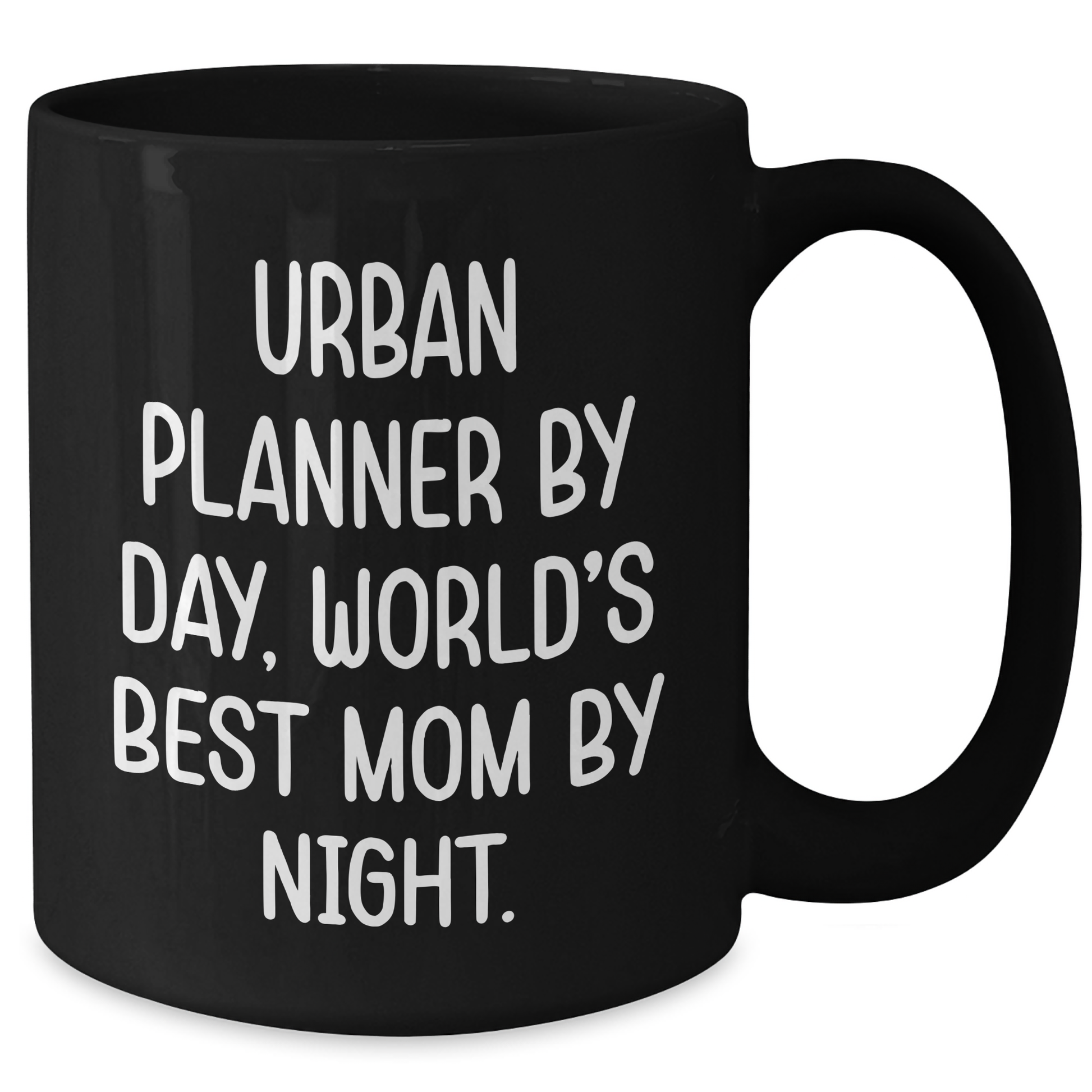 Urban Planner By Day, World's Best Mom By Night. Funny Black Coffee Mug, Ideal Gifts from Mom to Urban Planner for Father's Day - Additional