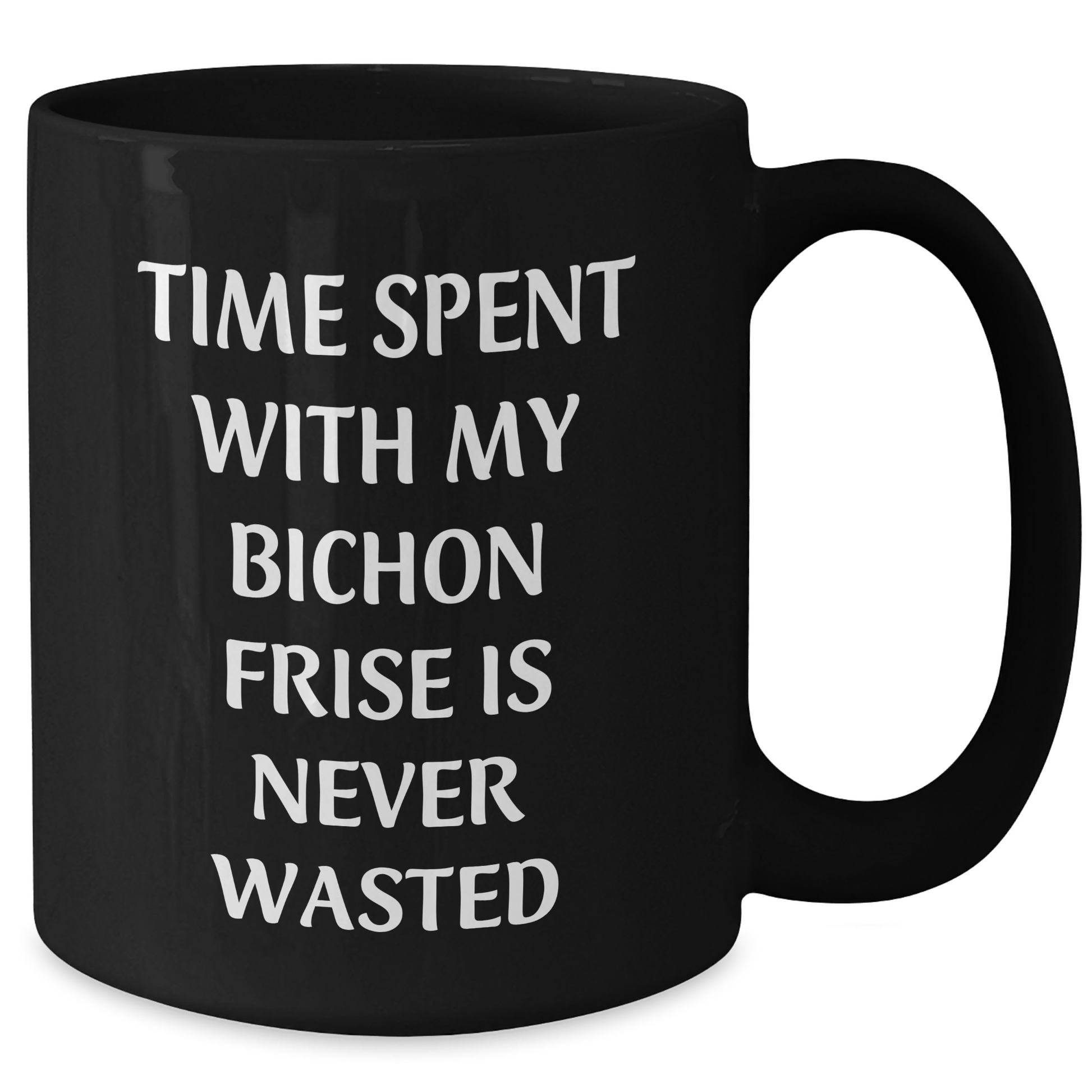 Bichon Frise Dog Lovers Gifts, Funny Quote Coffee Mug, Father's Day Unique Gifts from Men to Family, 11oz or 15oz Ceramic Mug - Additional