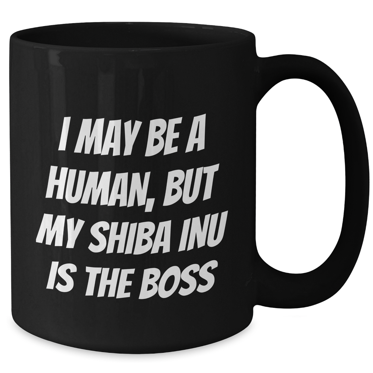 Shiba Inu Dog Funny Quotes Black Coffee Mugs Gifts for Men from Family - I May Be A Human, But My Shiba Inu Is The Boss - Additional