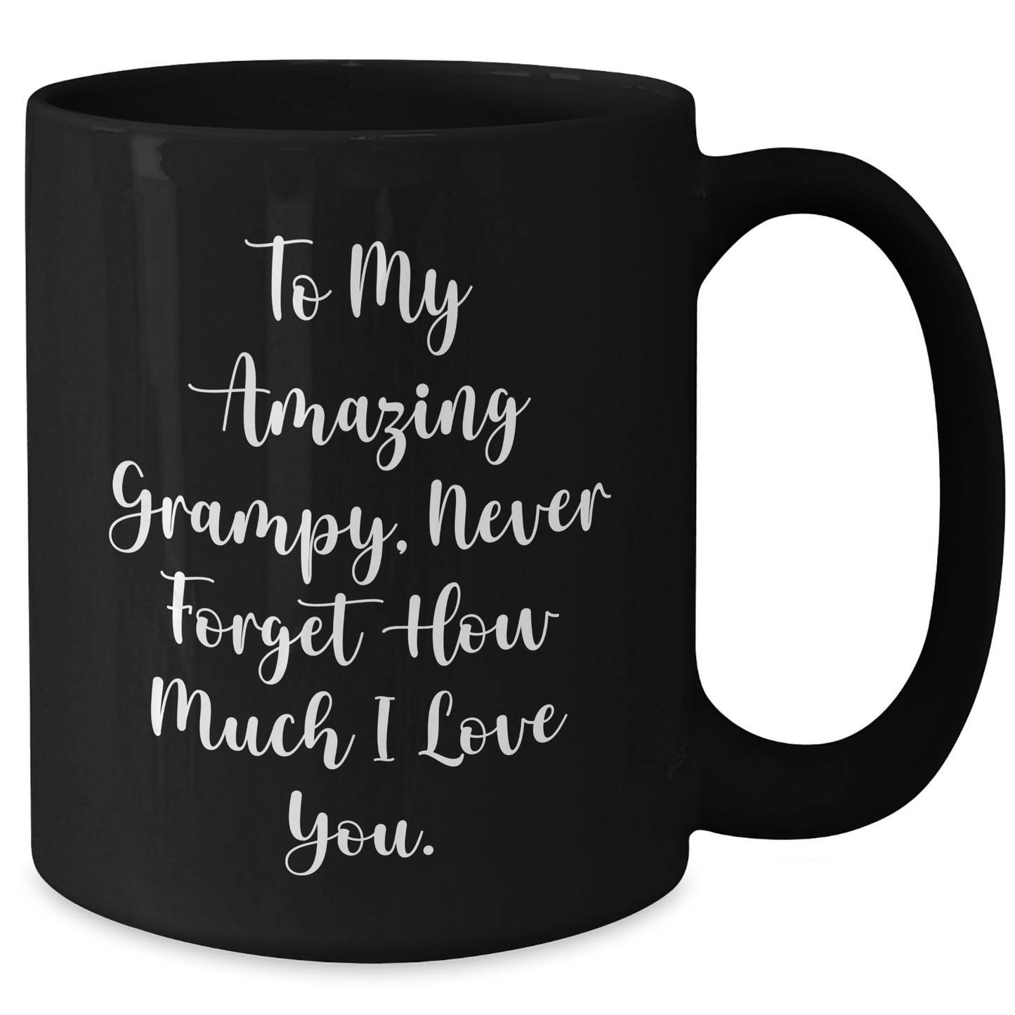 Funny Grampy Gifts from Men - To My Amazing Grampy, Never Forget How Much I Love You. Black Coffee Mug for Mother's Day - Additional