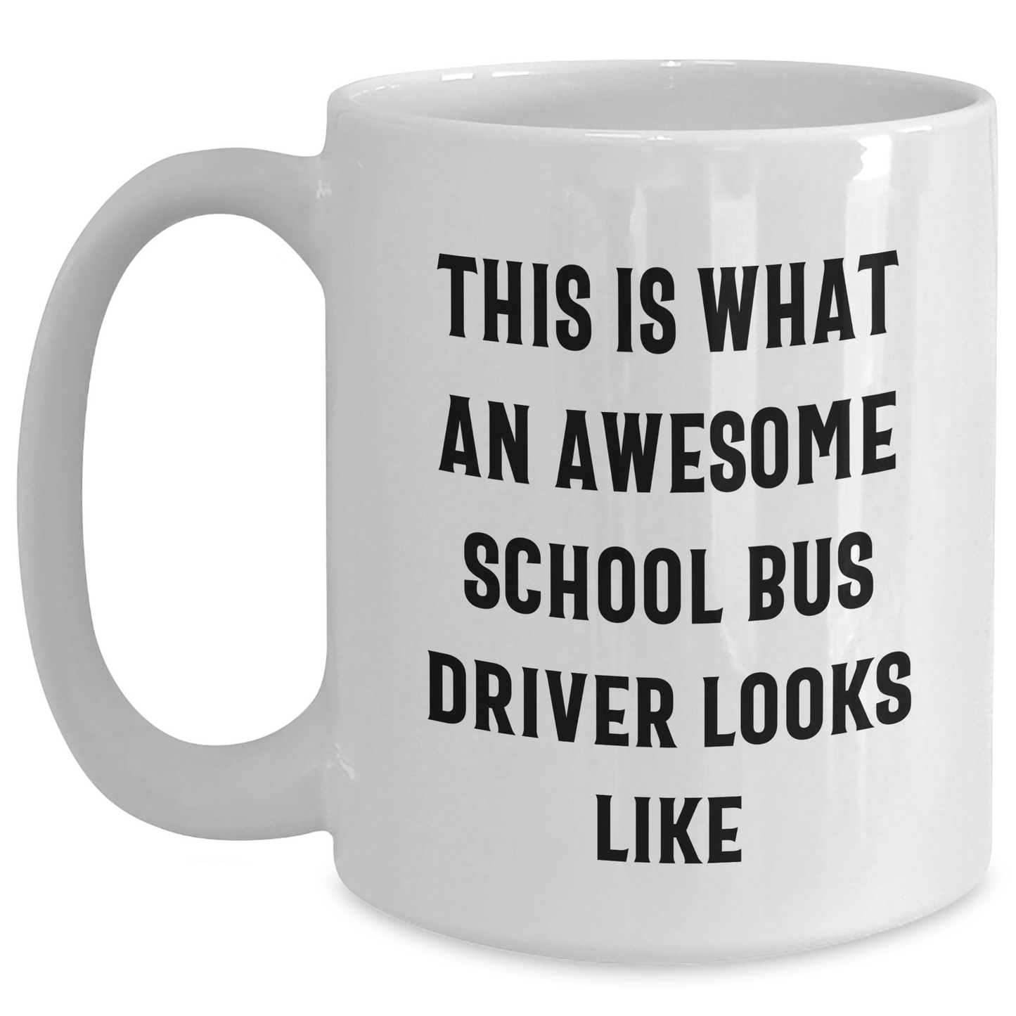 Funny School Bus Driver Gifts, White Coffee Mug, 'This Is What An Awesome School Bus Driver Looks Like' - Gifts from Mom, Perfect for School Bus Driver on Mother's Day - Main