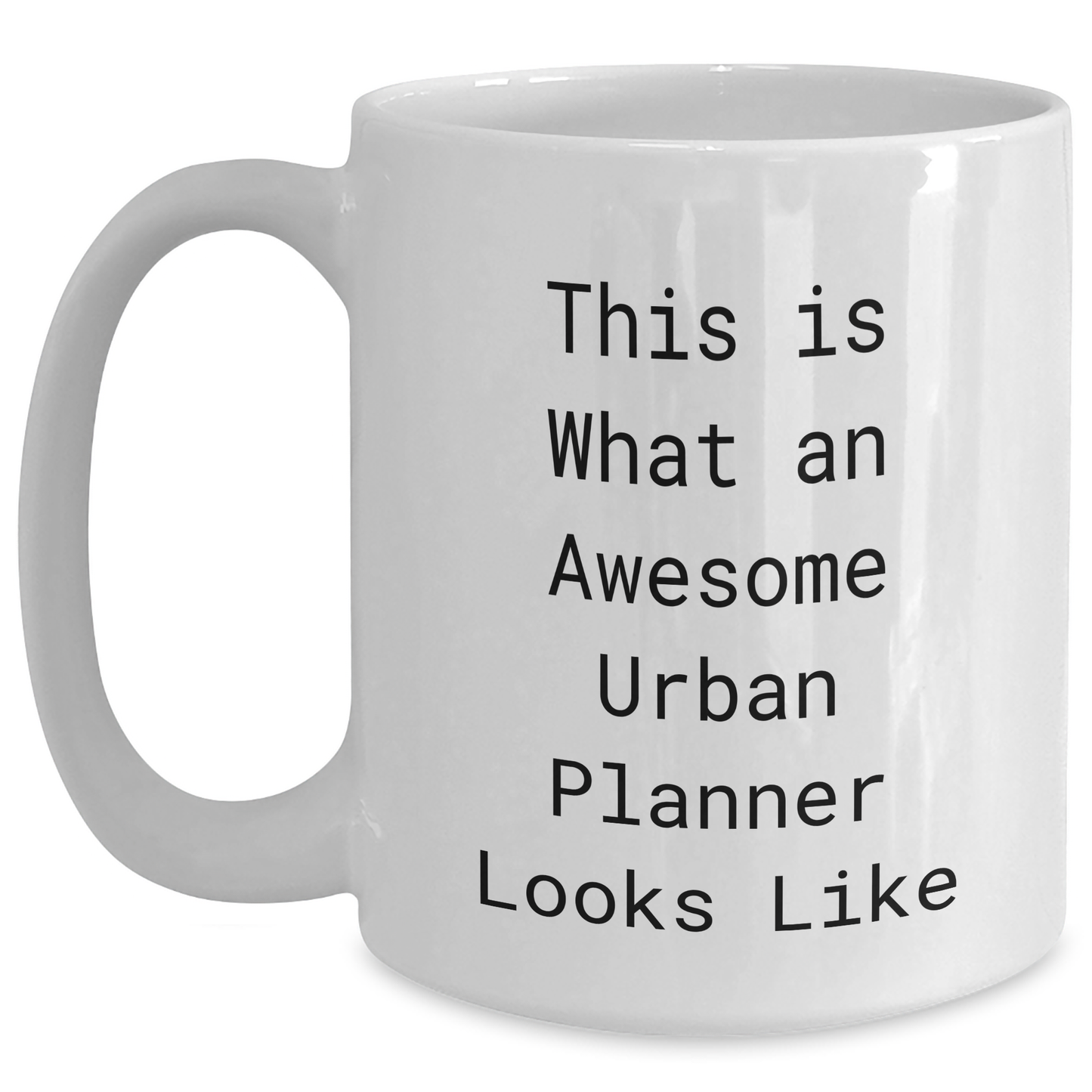 Funny Urban Planner Gifts from Mom for Awesome Urban Planner on Mother's Day - 'This Is What An Awesome Urban Planner Looks Like' Quote on White Coffee Mug - Main