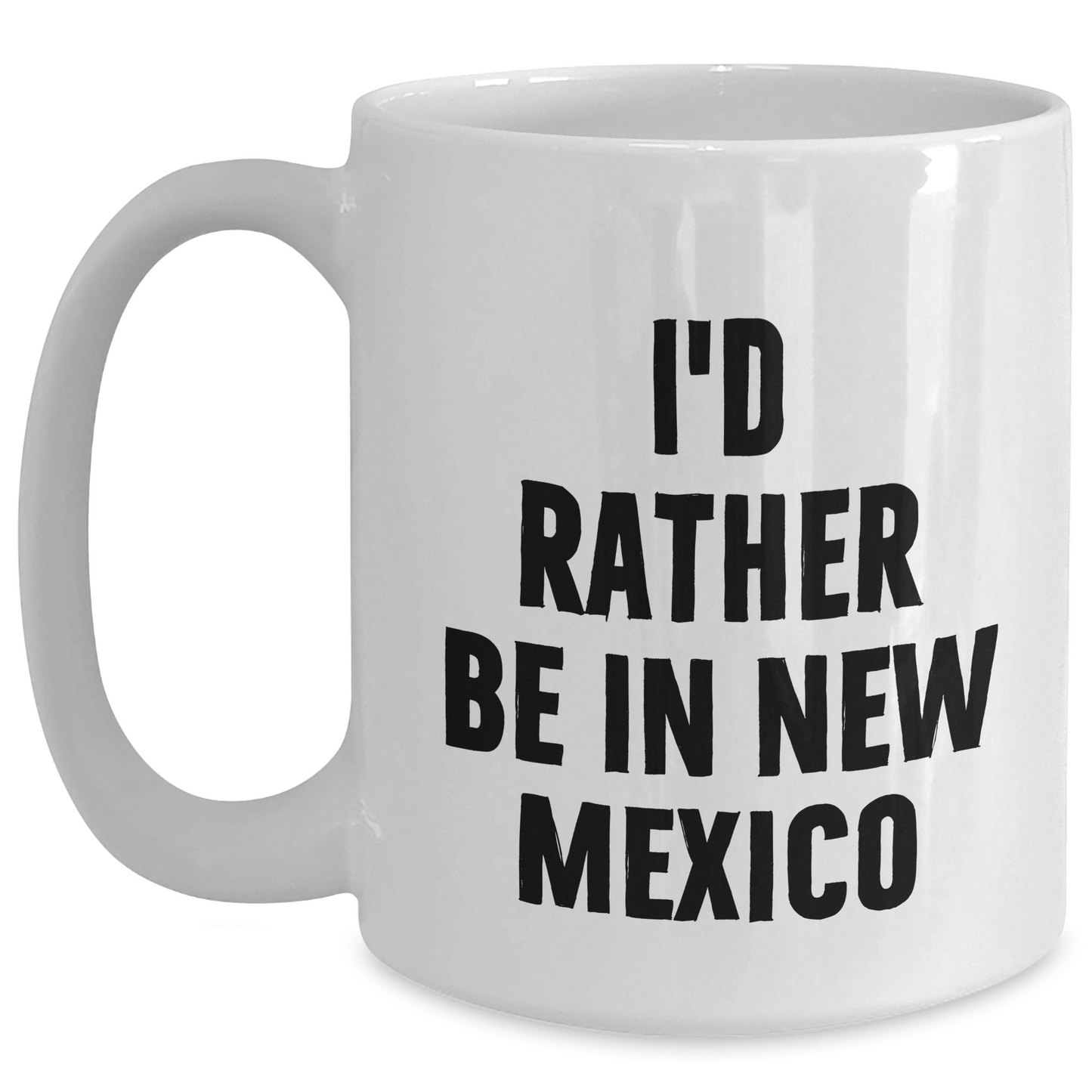 Gifts from Friends and Family - I'd Rather Be In New Mexico White Coffee Mug, Perfect for New Mexico Lovers on Mother's Day - Main