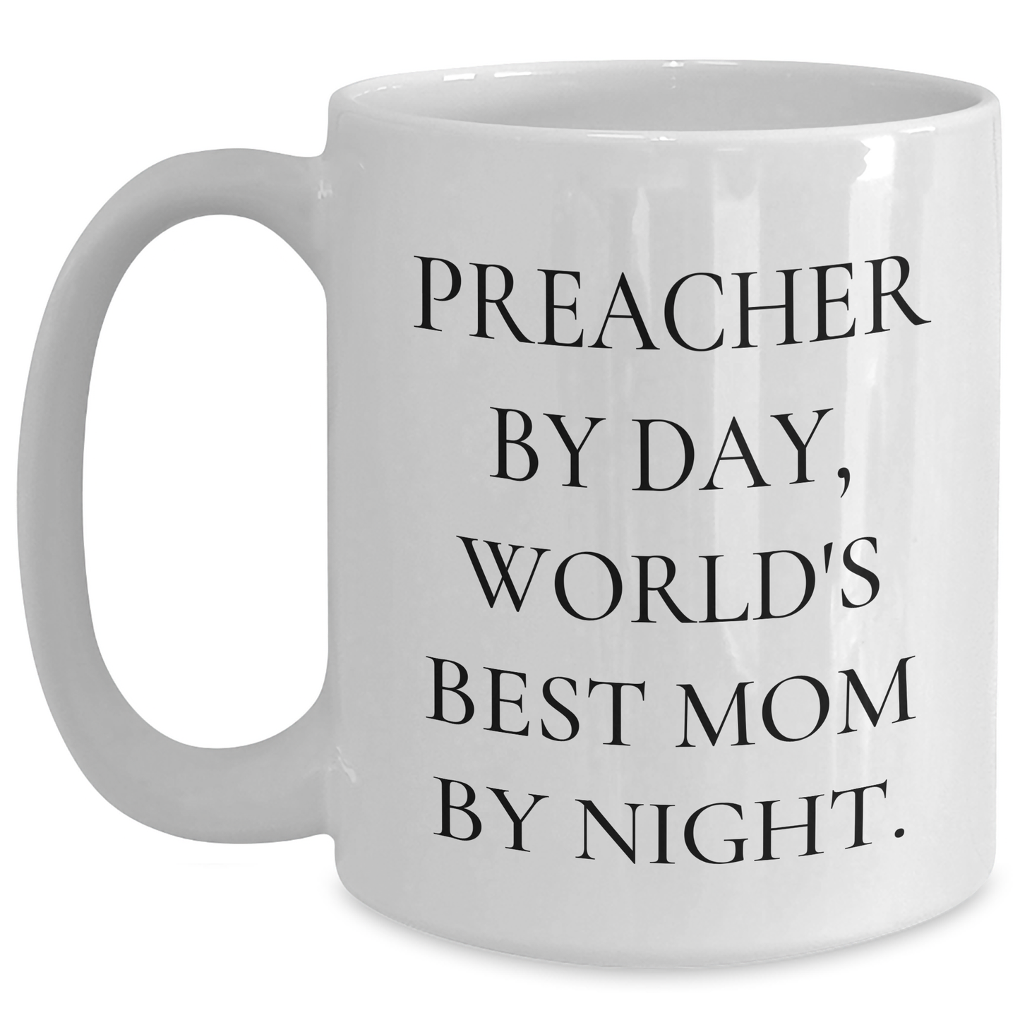 Funny Preacher Gifts, Preacher By Day, World's Best Mom By Night., White Coffee Mug for Graduation, Gifts from Friends - Main