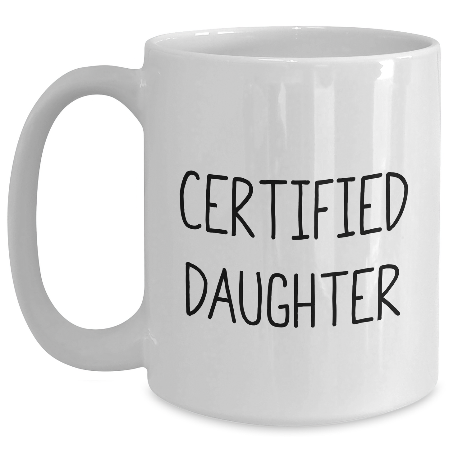 Funny Daughter Gifts from Mom - White Coffee Mug with Certified Daughter Quote for Dad's Special Day - Unique Daughter Christmas Unique Gift Ideas - Main