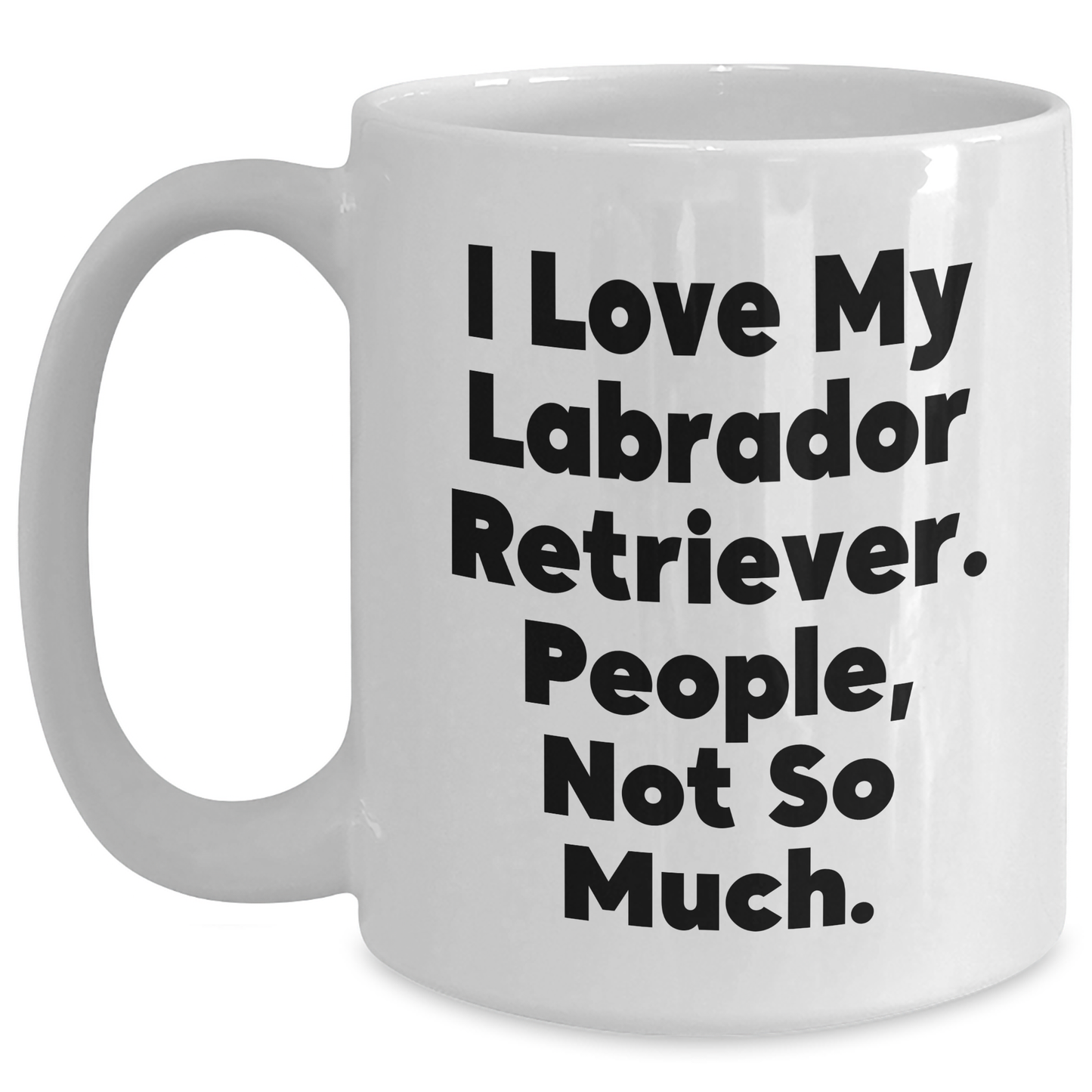 Labrador Retriever Dog Gifts, Funny Quote Coffee Mug, Gifts from Friends for Dad's Special Day, White 11oz/15oz Ceramic - Main