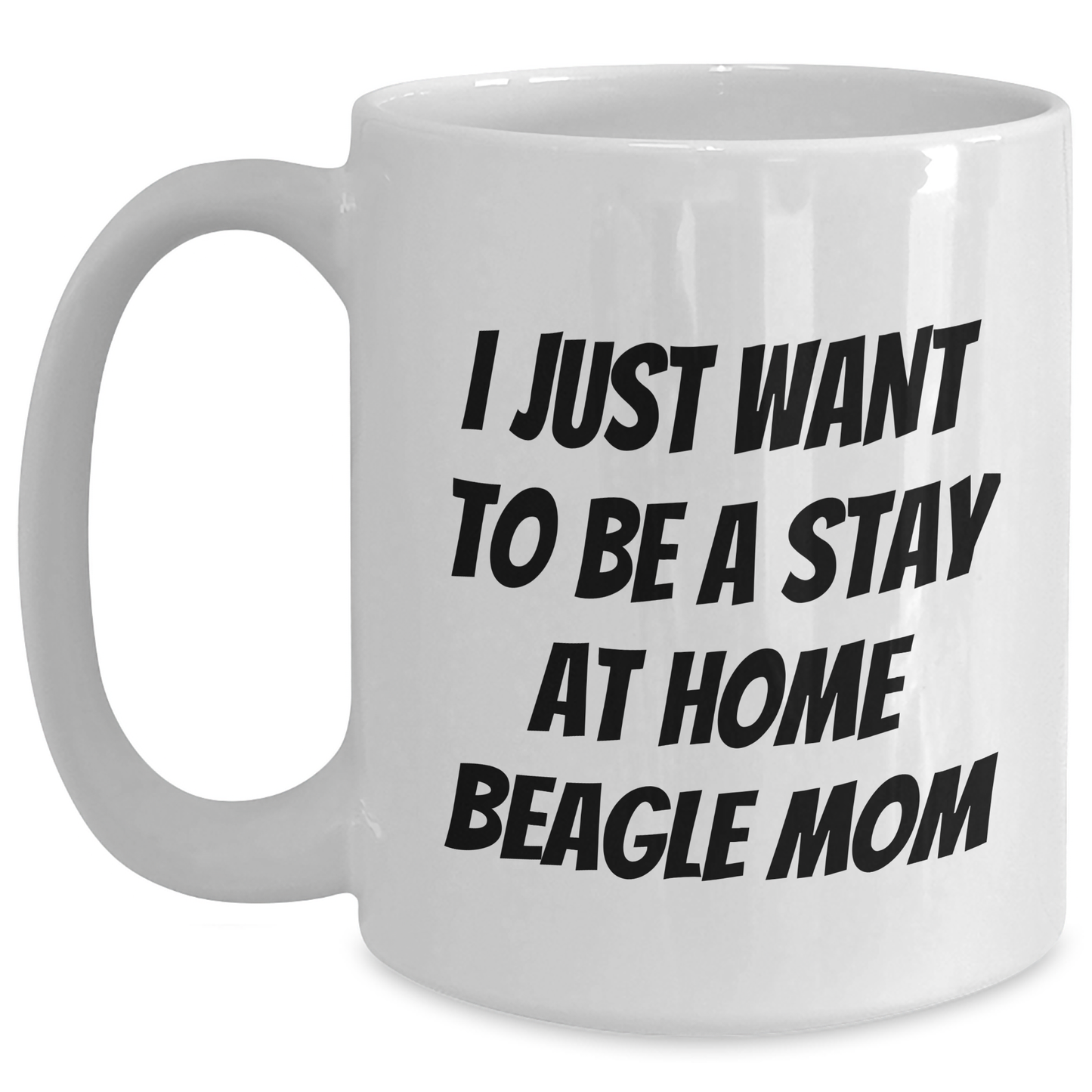 Funny Beagle Dog Mom Gifts from Dad to Son, I Just Want To Be A Stay At Home Beagle Mom White Coffee Mug, Father's Day Unique Gifts for Men - Main
