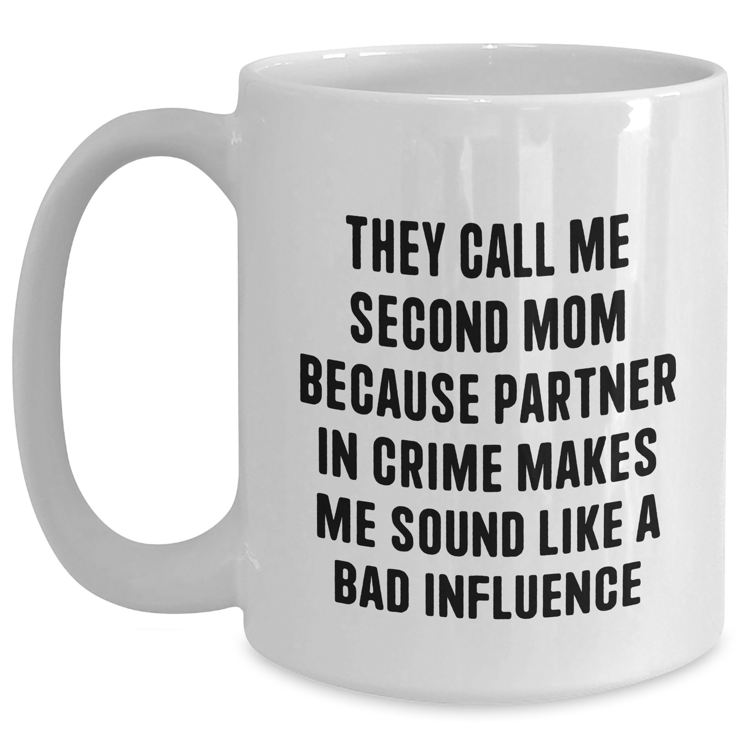 Second Mom Gifts: Funny White Coffee Mug, Perfect for Partner in Crime, Gifts from Women to Second Mom, Father's Day Unique Gifts - Main