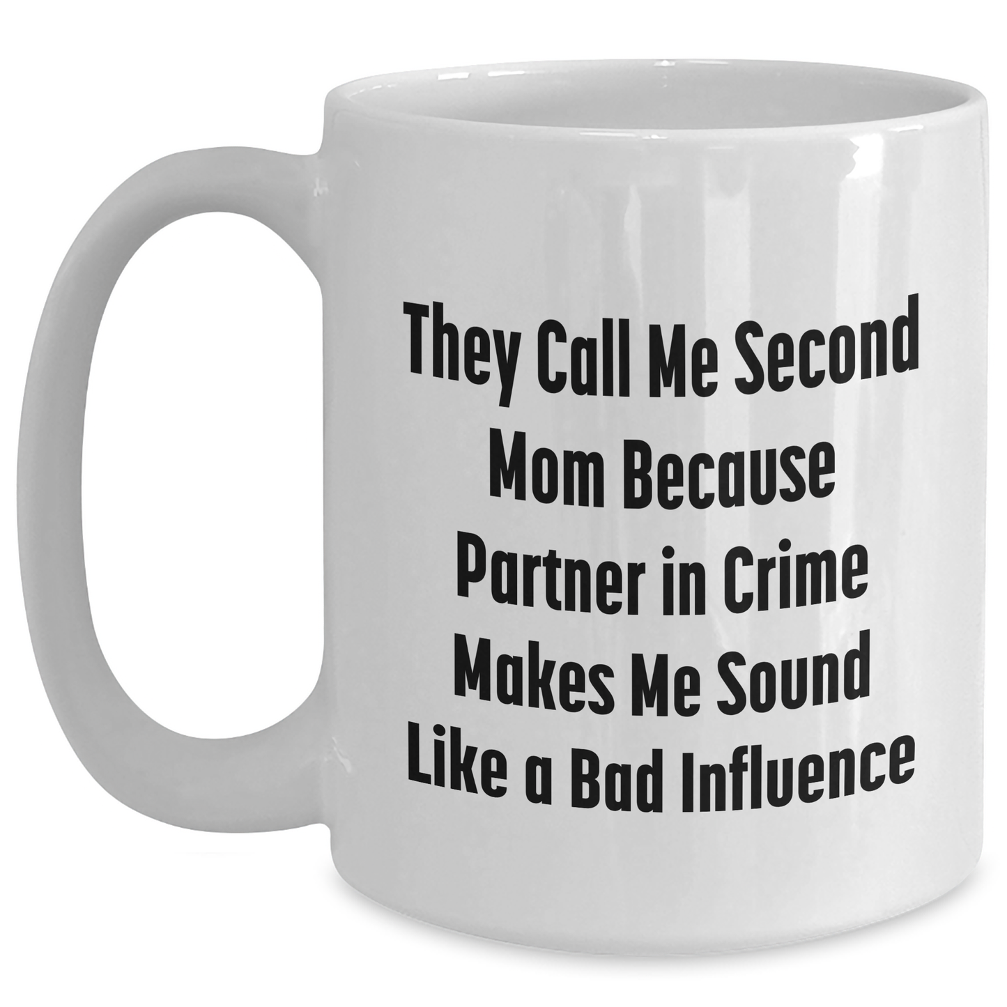 Funny Second Mom Gifts, 'They Call Me Second Mom...' White Coffee Mug for Her, Gifts from Family, Unique Father's Day Present for Men - Main