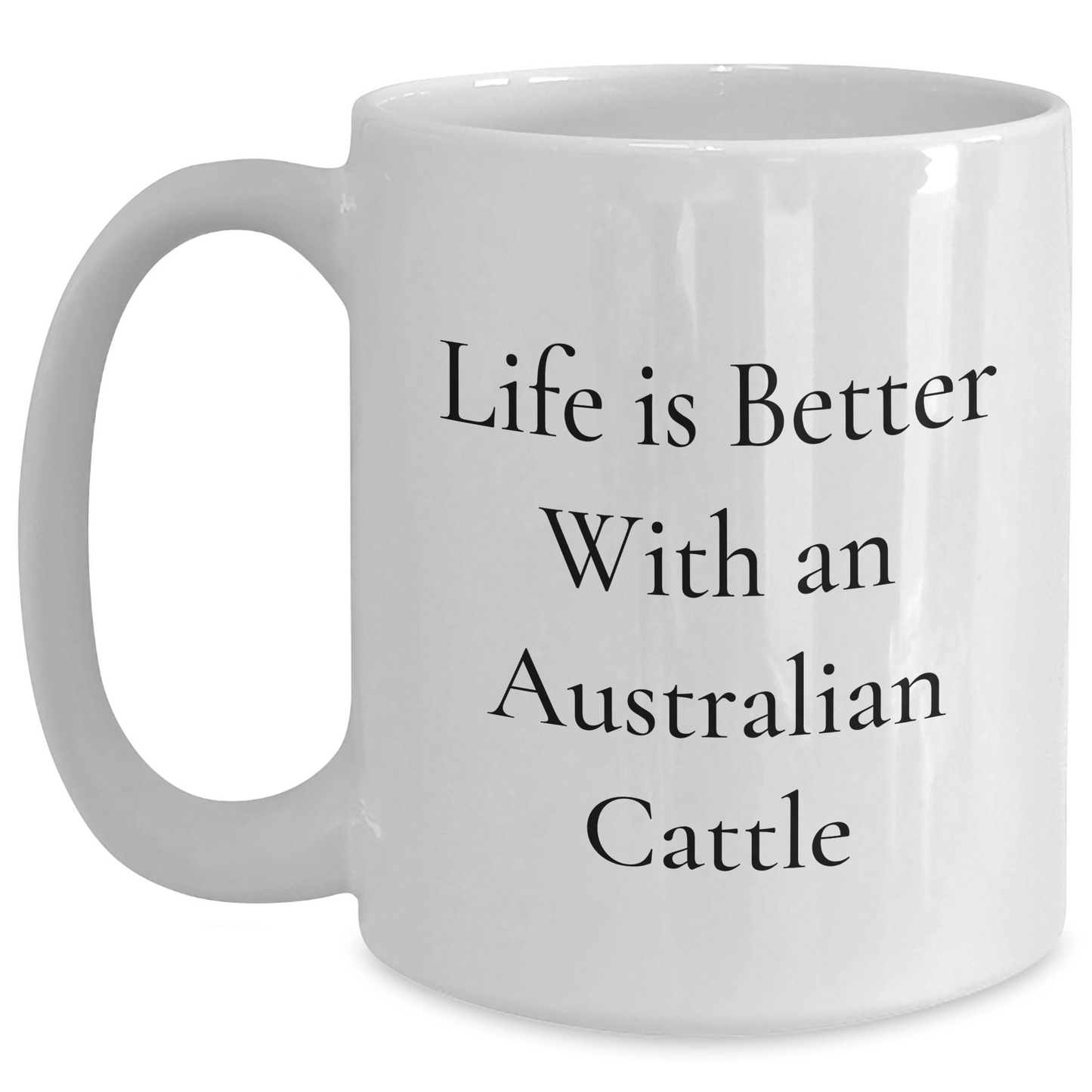 Funny Australian Cattle Dog Mugs Gifts from Family to Friends for Graduation, White Coffee Mug with 'Life Is Better With An Australian Cattle' - Main