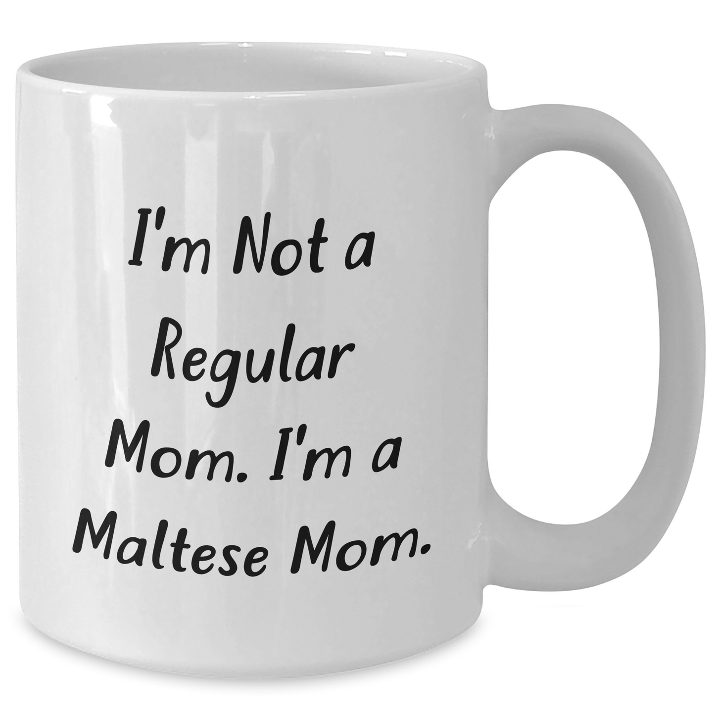 Maltese Mom Funny Gifts for Friends from - I'm Not A Regular Mom. I'm A Maltese Mom. White Coffee Mug for Graduation Unique Gifts - Additional