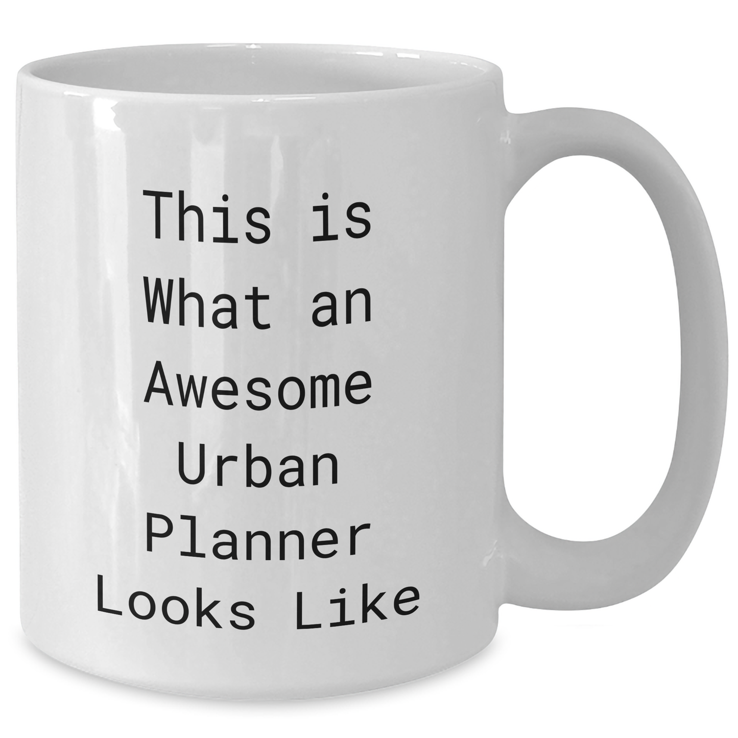 Funny Urban Planner Gifts from Mom for Awesome Urban Planner on Mother's Day - 'This Is What An Awesome Urban Planner Looks Like' Quote on White Coffee Mug - Additional