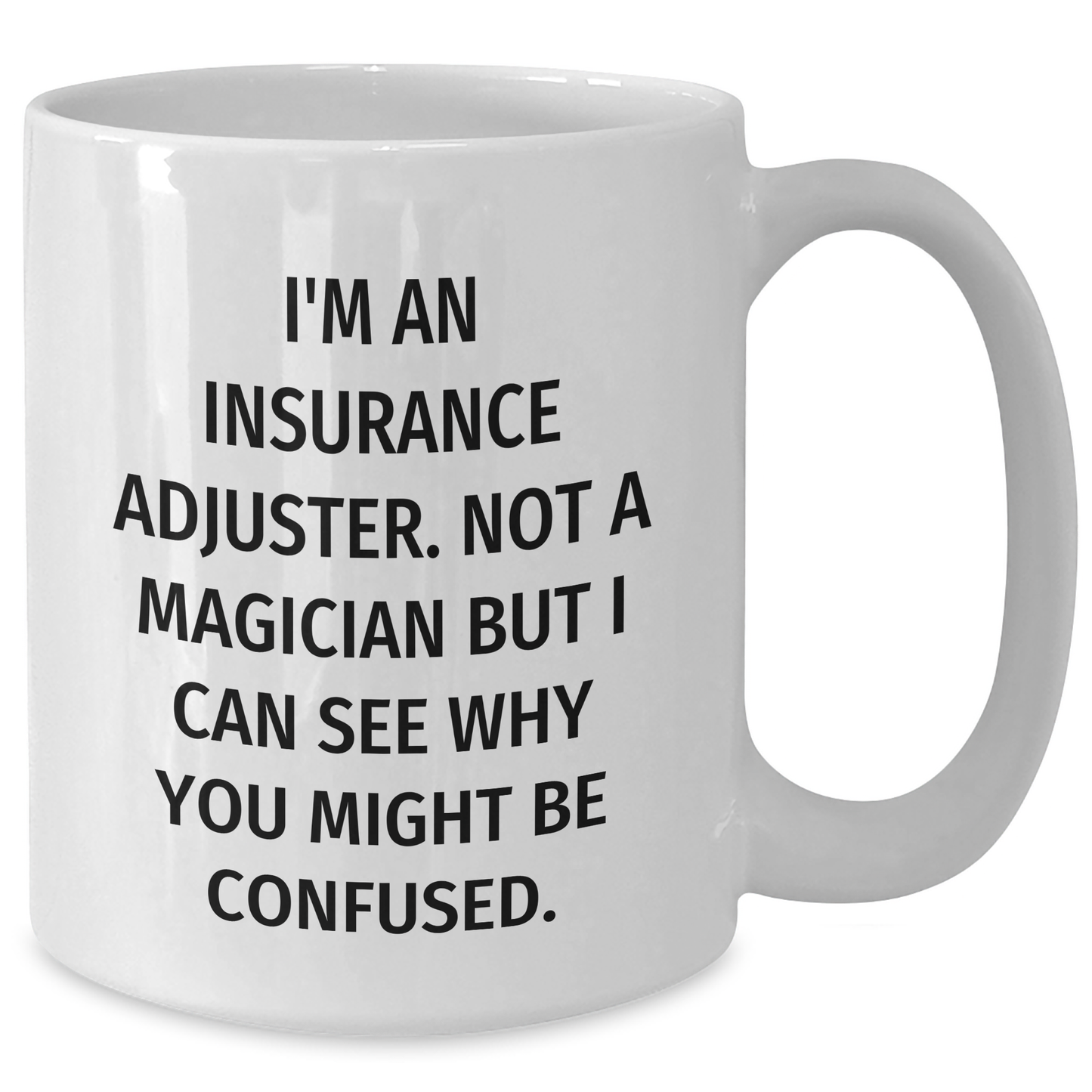 Insurance Adjuster Gifts, Funny White Coffee Mug for Insurance Adjuster, Gifts from Men to Insurance Adjuster, Mother's Day Unique Gifts - Additional