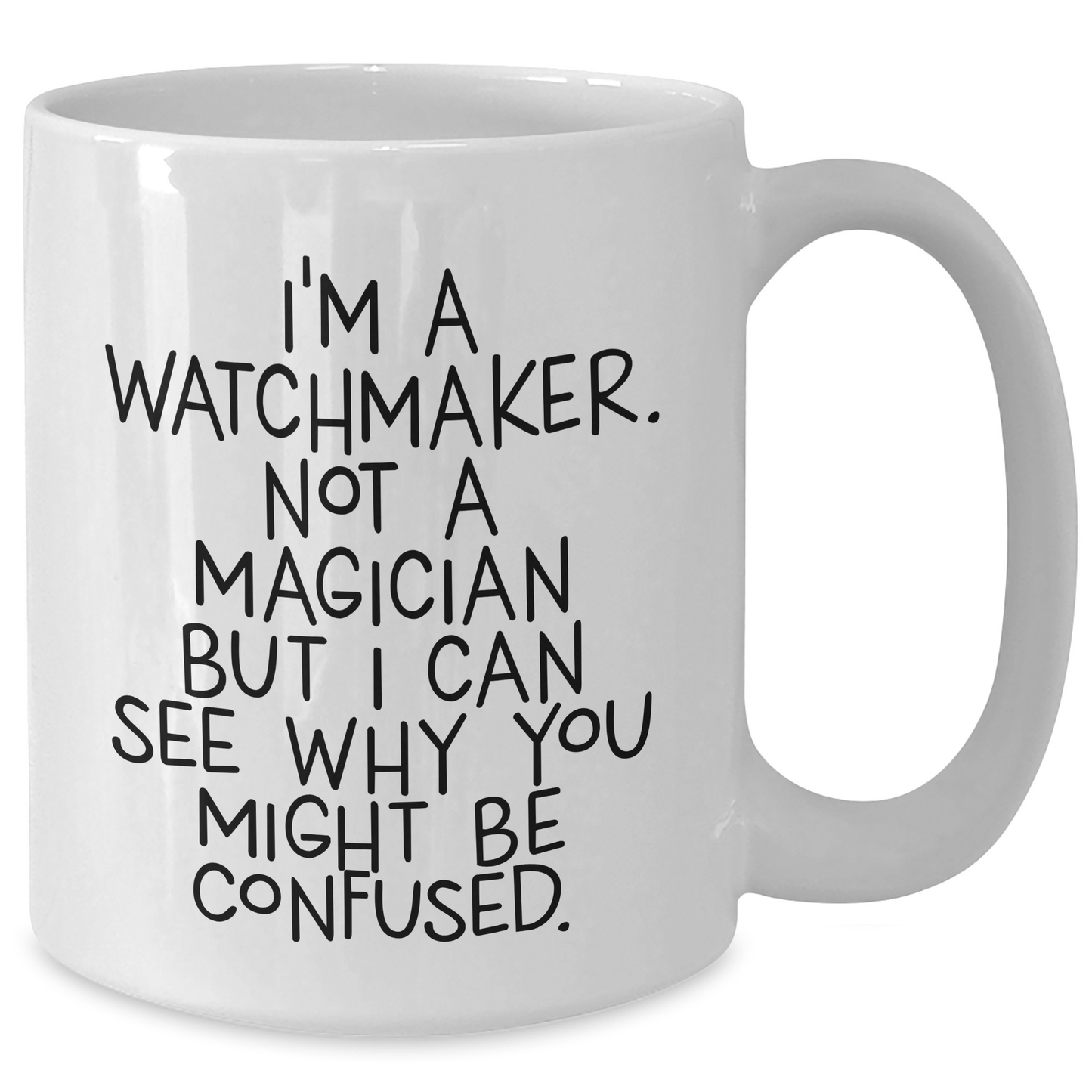 Funny Watchmaker Gifts, 'I'm A Watchmaker. Not A Magician...' Graduation Unique Gifts from Friends, Coworkers or Family, White Coffee Mug for Watchmaker - Additional