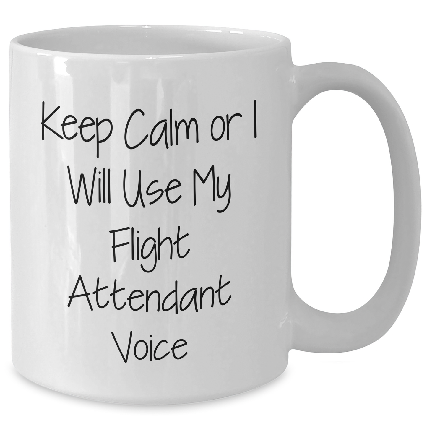 Funny Flight Attendant Gifts from Friends for Graduation Unique, Keep Calm Or I Will Use My Flight Attendant Voice White Coffee Mug, 11oz or 15oz - Additional