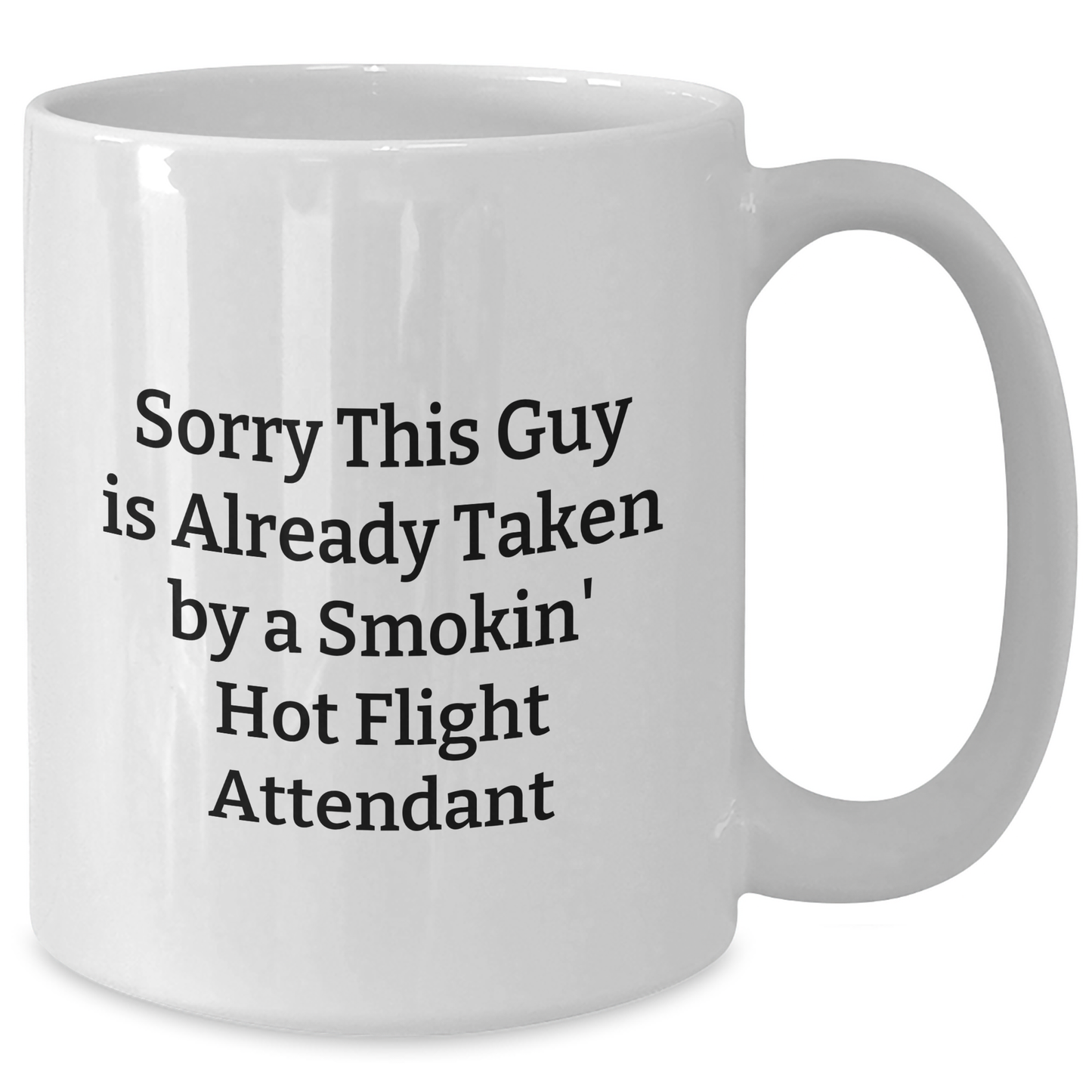 Funny Flight Attendant Gifts for Him, Sorry This Guy Is Already Taken By A Smokin' Hot Flight Attendant White Coffee Mug, Father's Day Unique Gifts from Friends - Additional