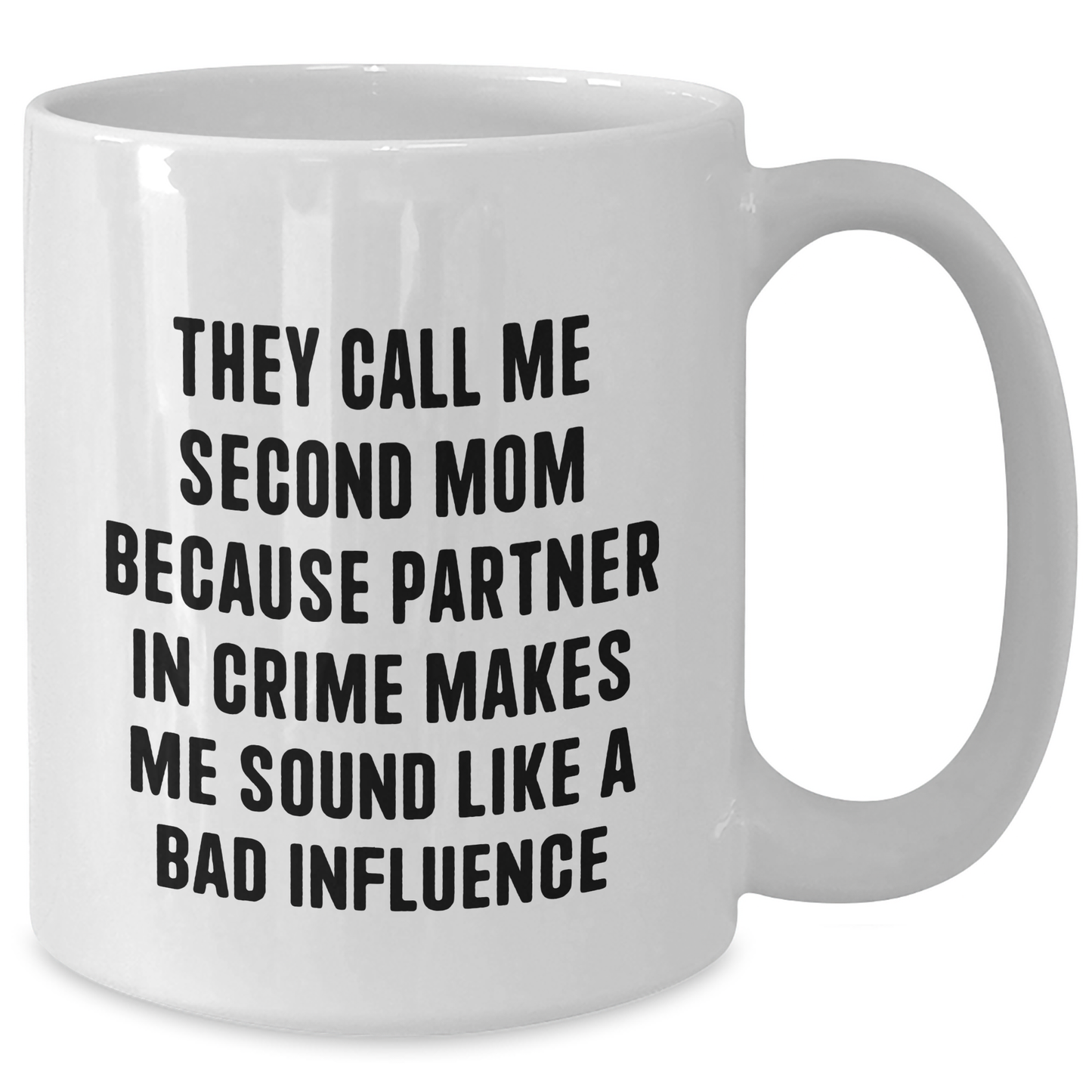 Second Mom Gifts: Funny White Coffee Mug, Perfect for Partner in Crime, Gifts from Women to Second Mom, Father's Day Unique Gifts - Additional
