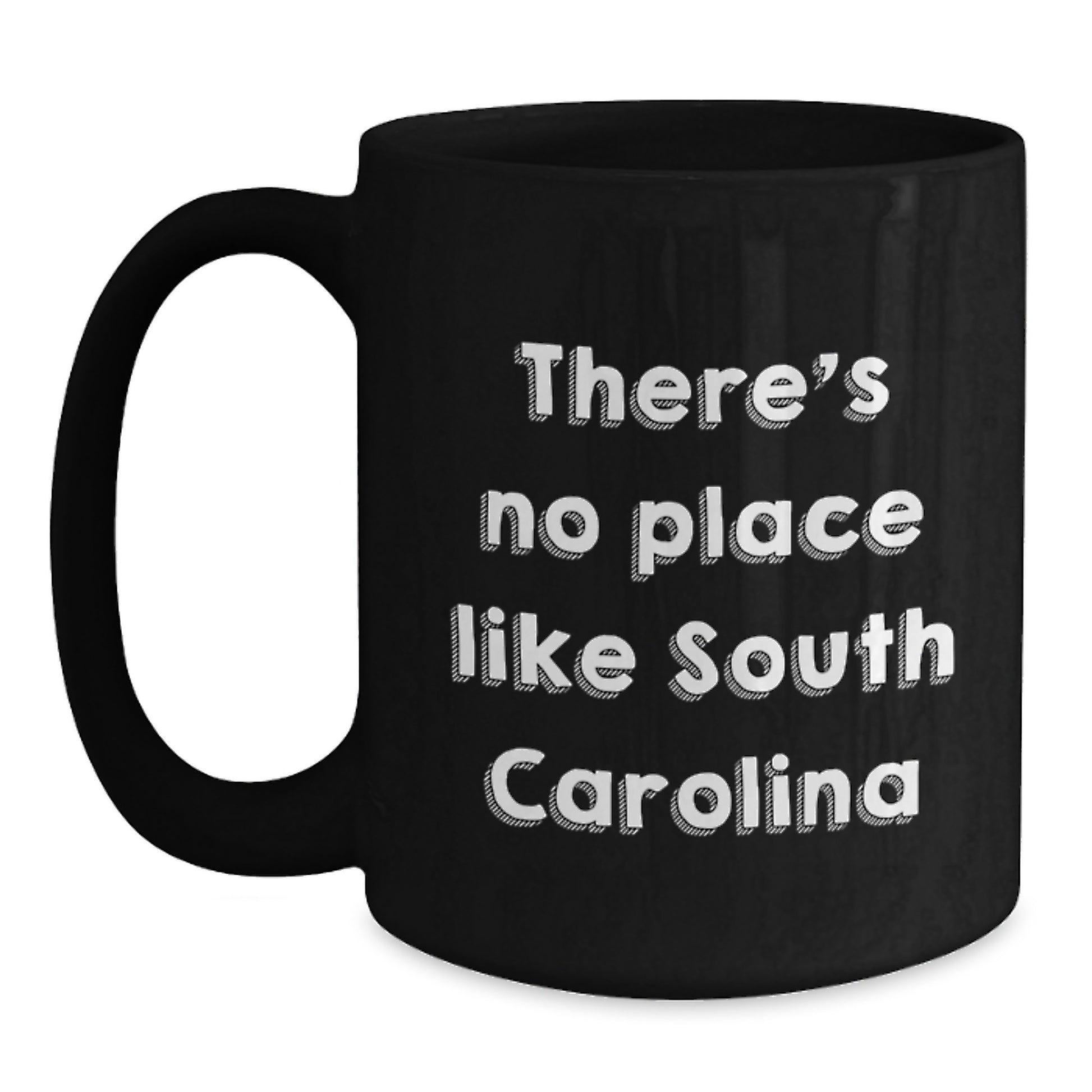 Funny South Carolina Gifts from Friends to Family - Black Coffee Mug for Birthday, 'There's No Place Like South Carolina' Quote - Main