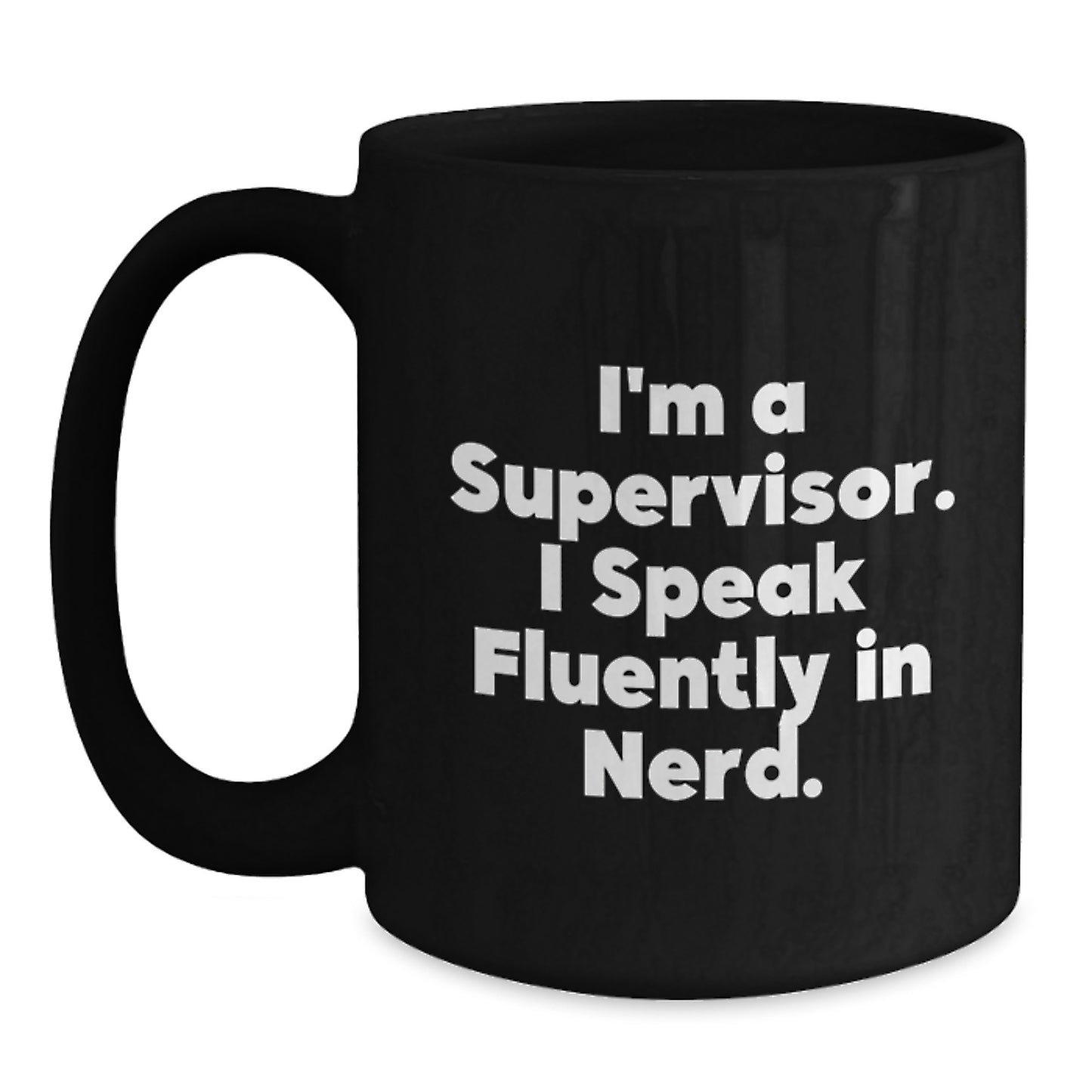 Funny Supervisor Gifts from Coworkers, Unique Birthday Unique Gifts for Supervisor, 'I'm A Supervisor. I Speak Fluently In genius.' Black Coffee Mug - Main