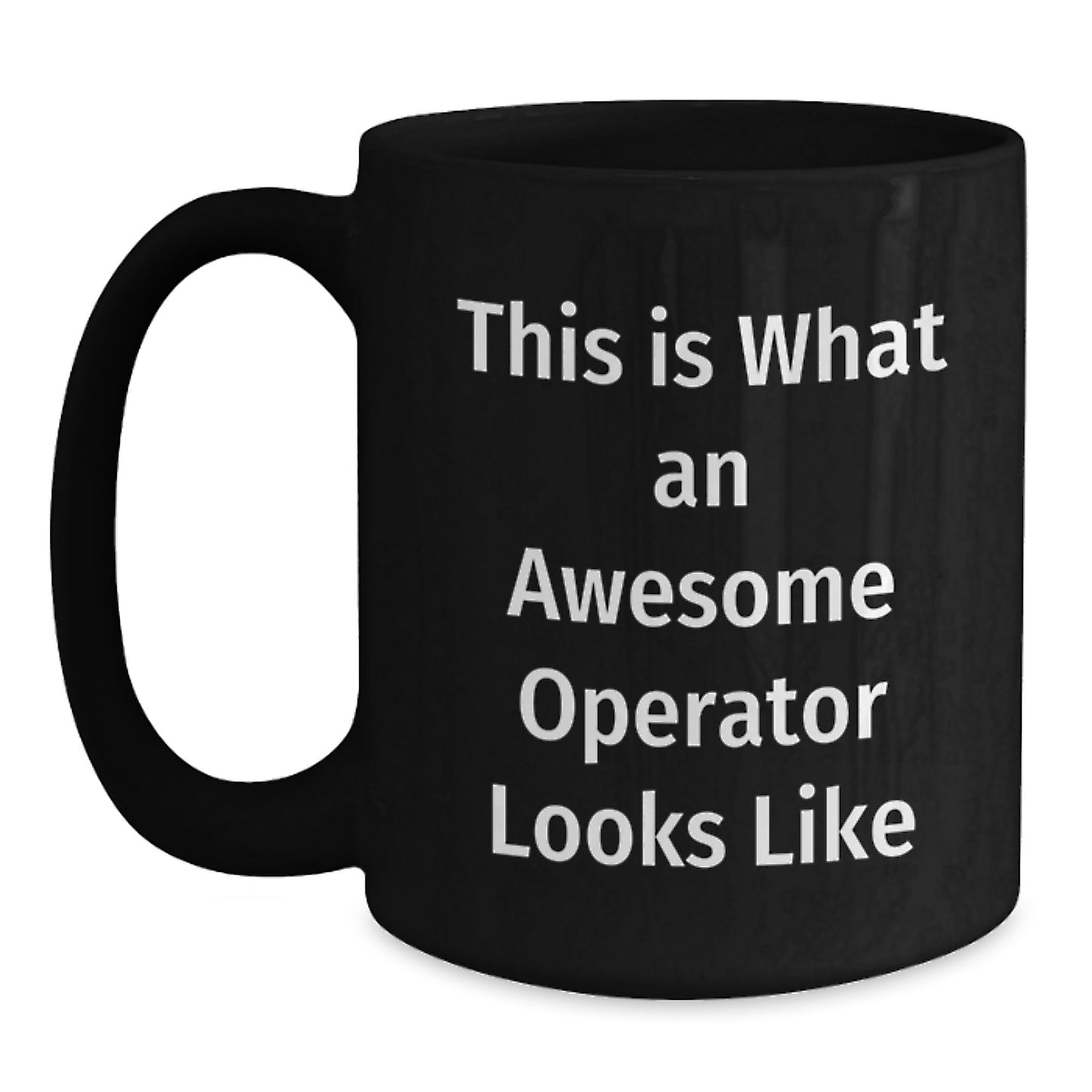Funny Operator Gifts for Graduation - Black Coffee Mug from Friends, 'This Is What An Awesome Operator Looks Like' Quote - Main