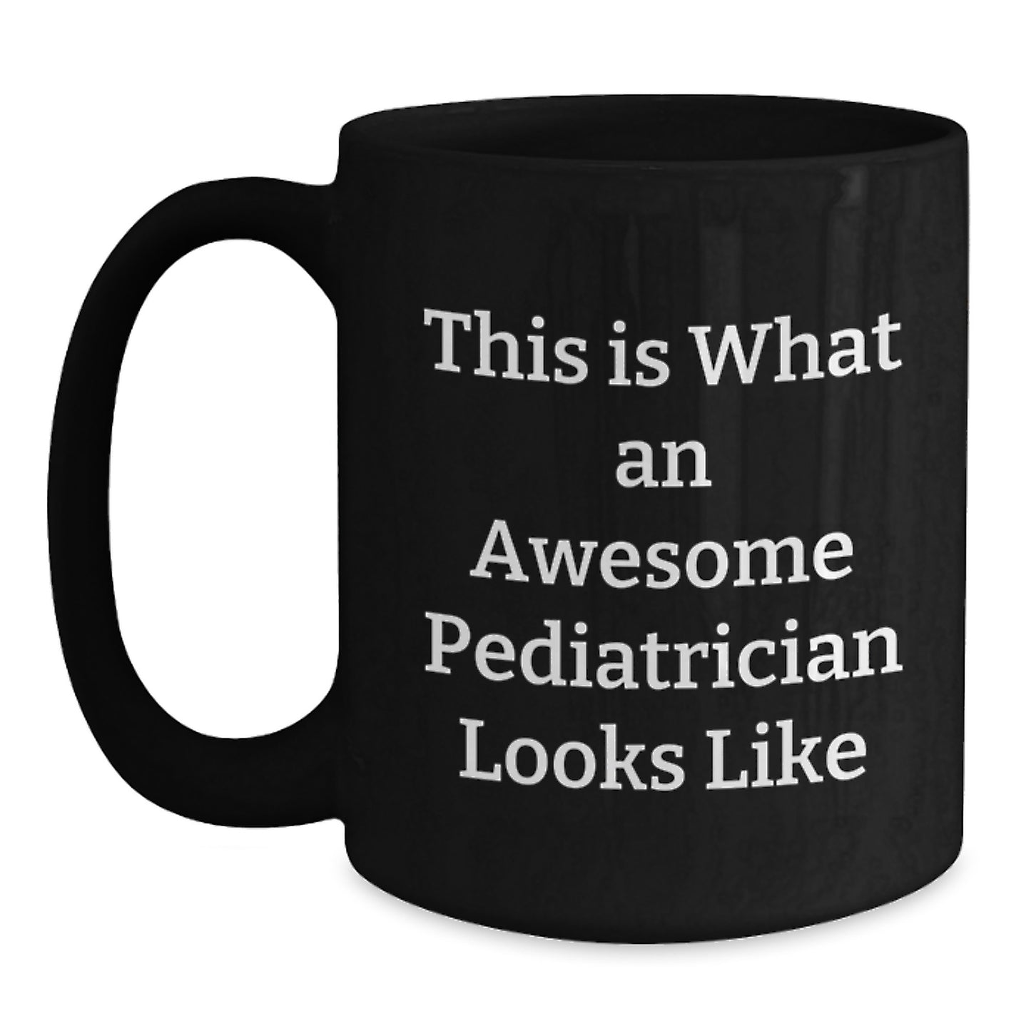 Funny Pediatrician Gifts from Friends, Gifts for Men, Unique Graduation Mugs, Quote: 'This Is What An Awesome Pediatrician Looks Like' - Main