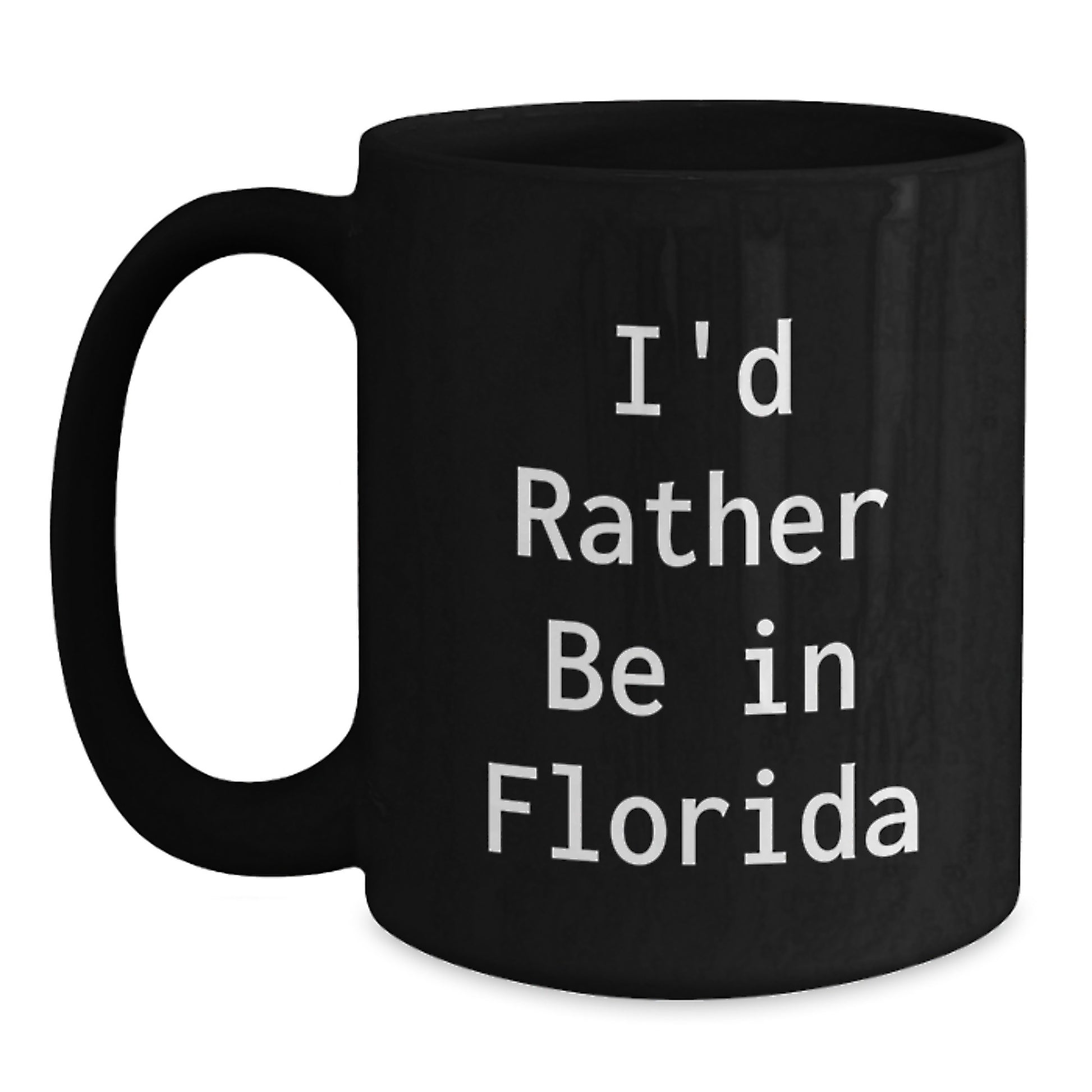 Florida Gifts from Friends - I'd Rather Be In Florida Black Coffee Mug, Perfect for Florida Lovers, Graduation Unique Gifts - Main