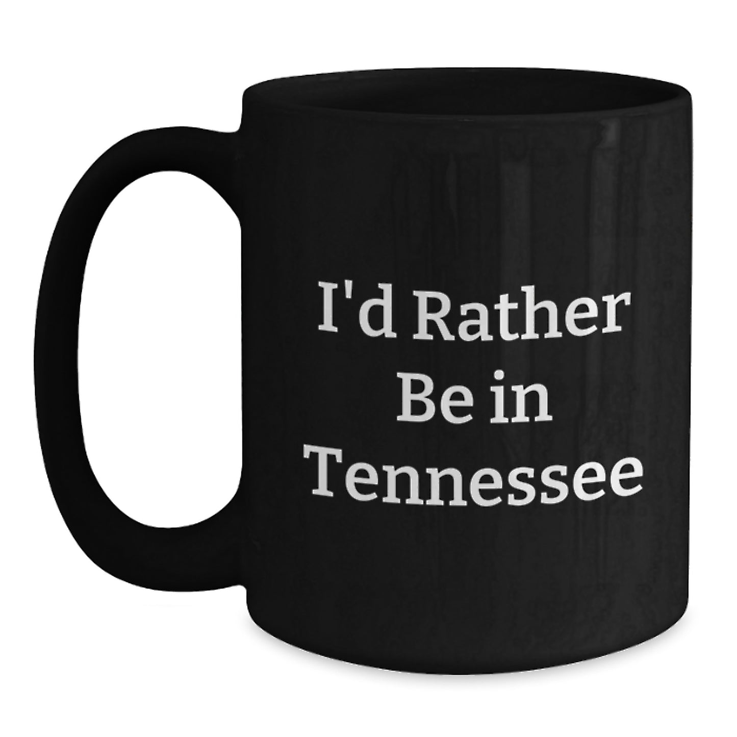 Tennessee Gifts from Friends and Family, 'I'd Rather Be In Tennessee' Black Coffee Mug for Graduation Unique Gifts - Main